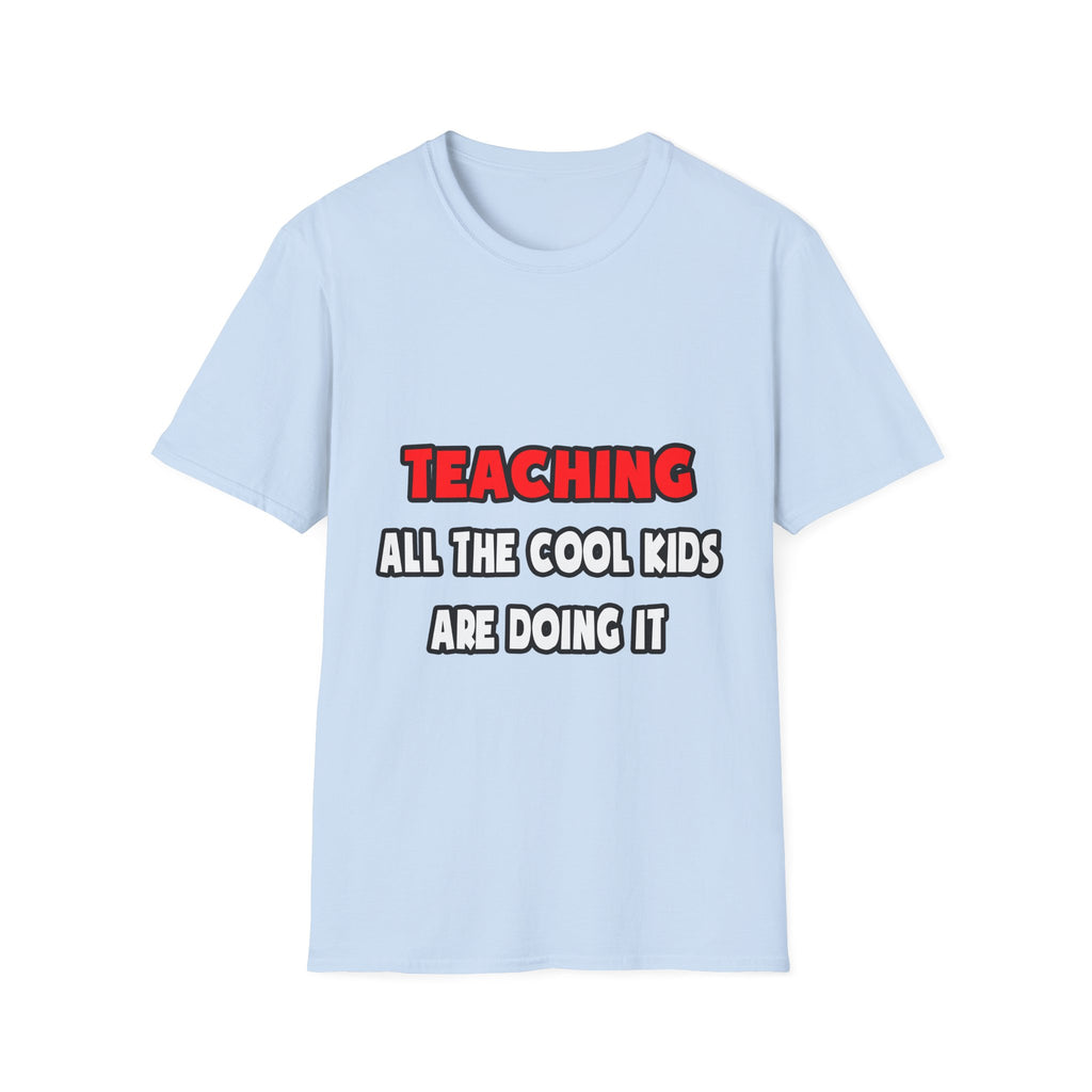 Funny Teacher Shirts and Gifts - Unisex Softstyle T-Shirt