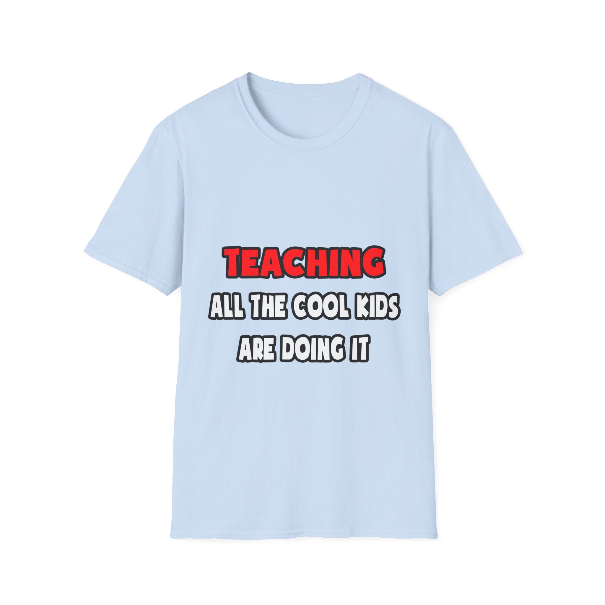 Funny Teacher Shirts and Gifts - Unisex Softstyle T-Shirt