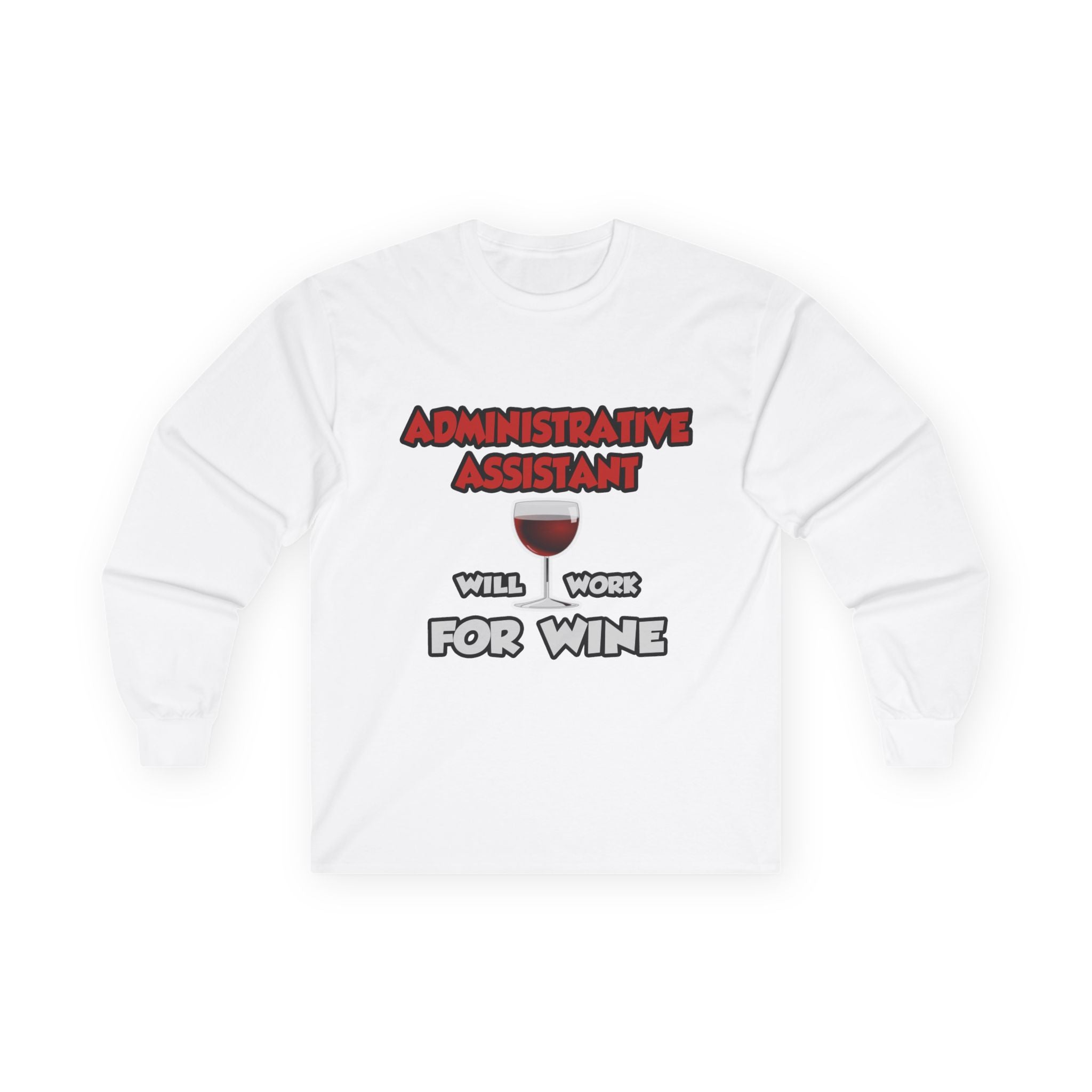 Admin Assistant ... Will Work For Wine - Unisex Ultra Cotton Long Sleeve Tee