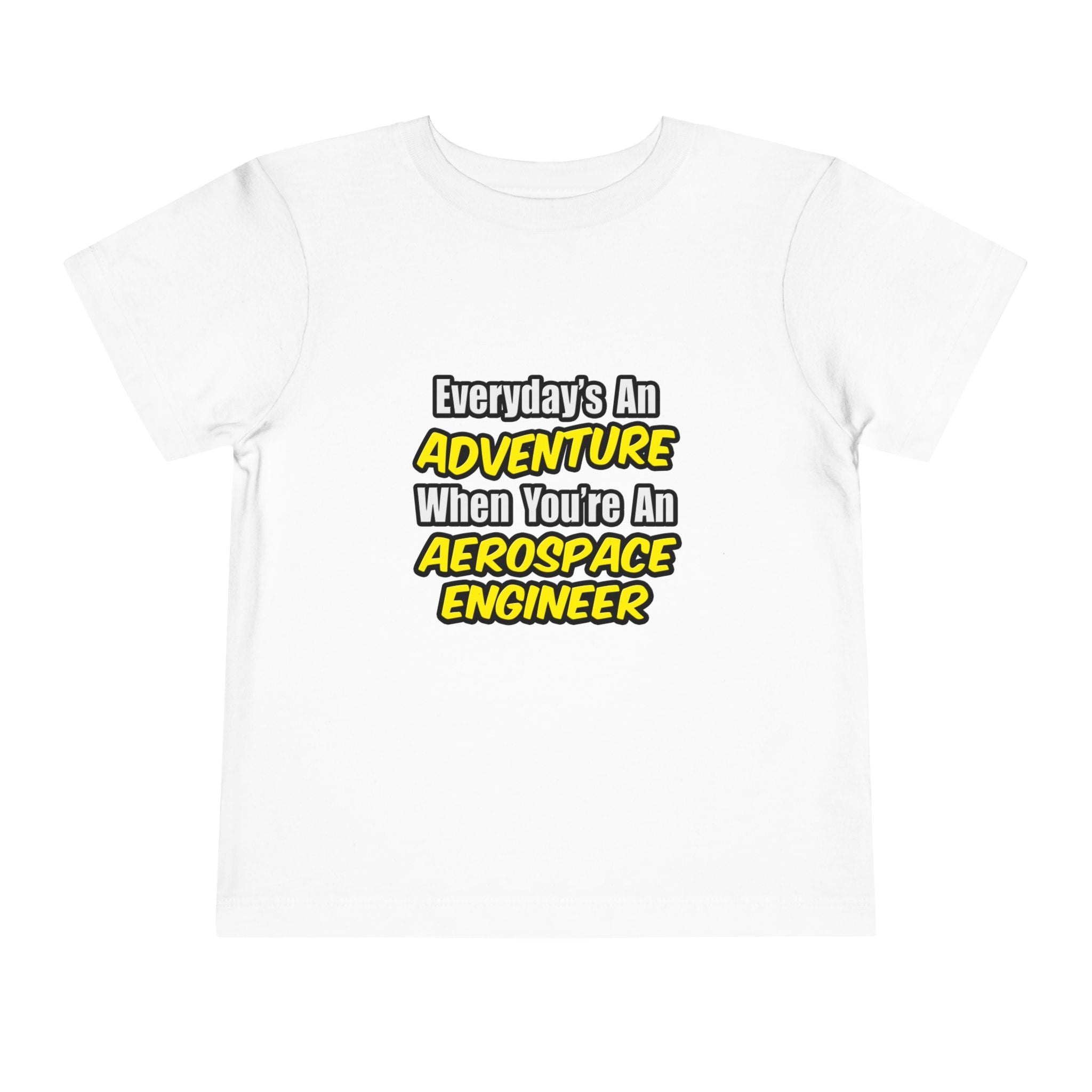 Everyday's An Adventure...Aerospace Engineer - Toddler Short Sleeve Tee