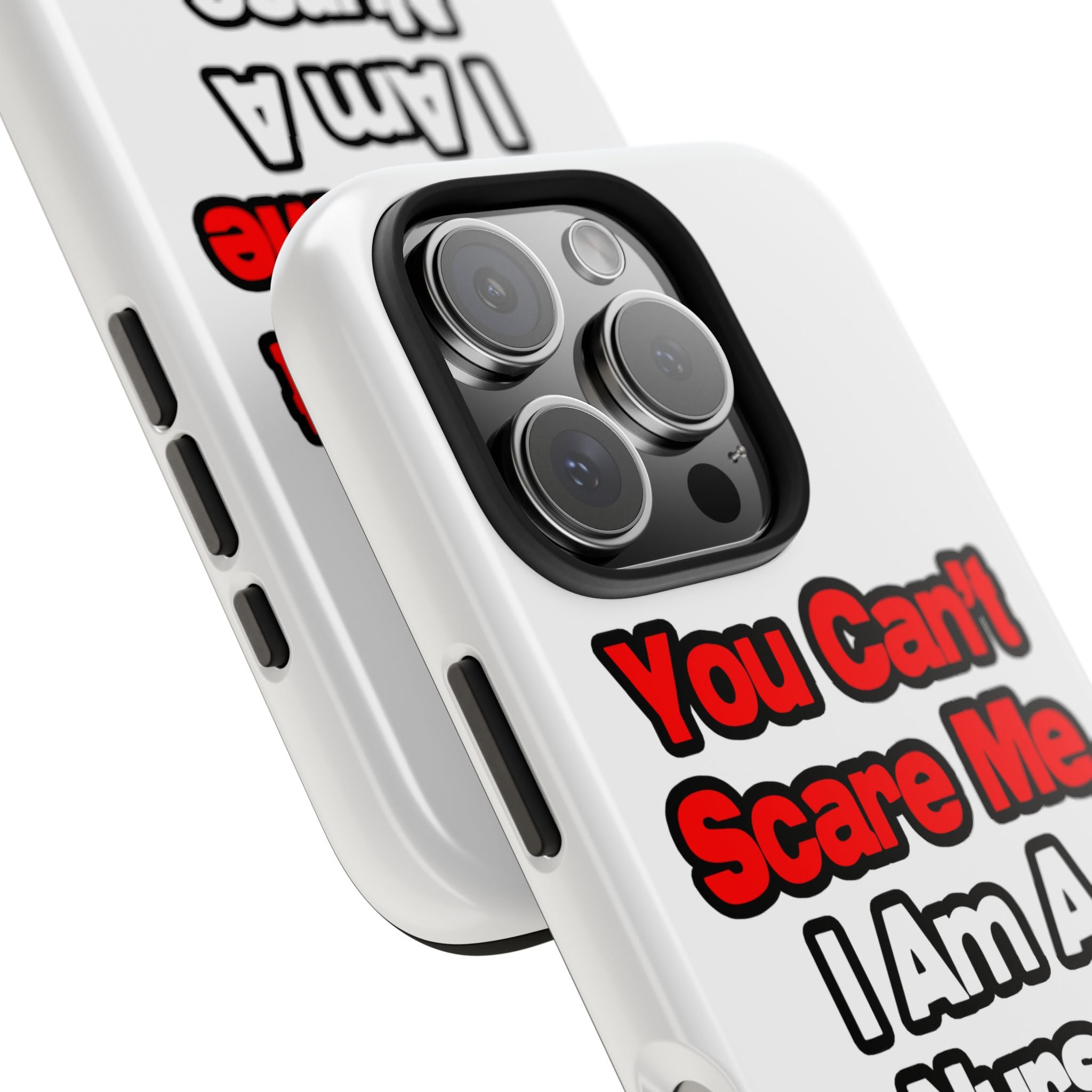 You Can't Scare Me...Nurse - Tough Phone Cases