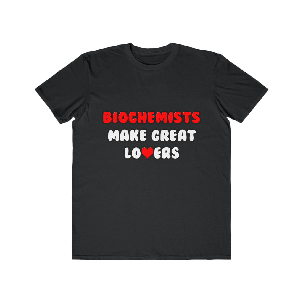 Biochemists Make Great Lovers - Men's Lightweight Fashion Tee
