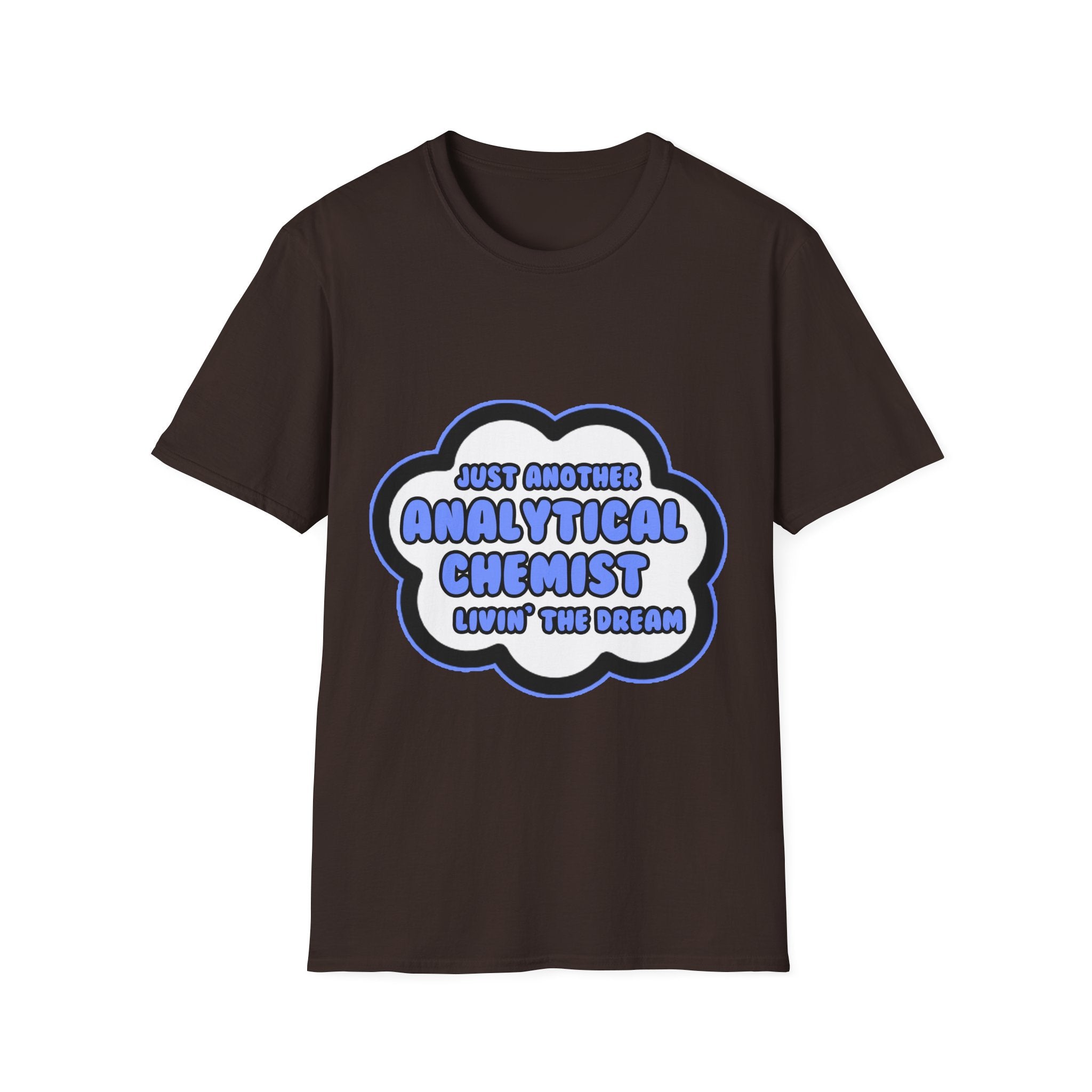 Analytical Chemist .. Livin' The Dream - Unisex Softstyle T-Shirt