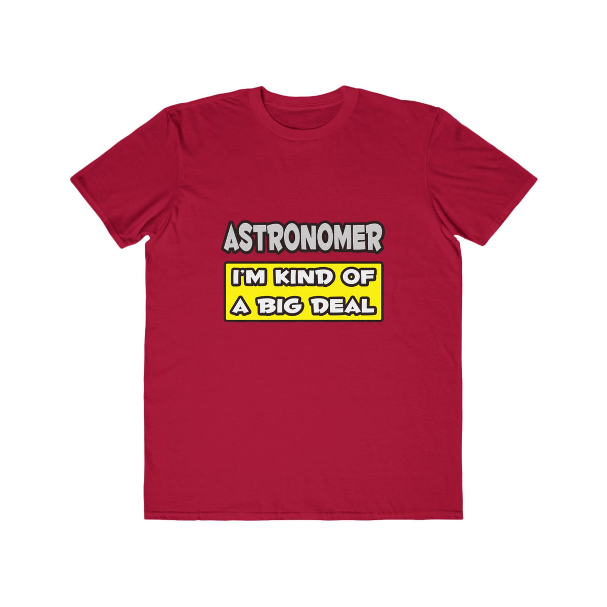 Astronomer .. I'm Kind of a Big Deal - Men's Lightweight Fashion Tee