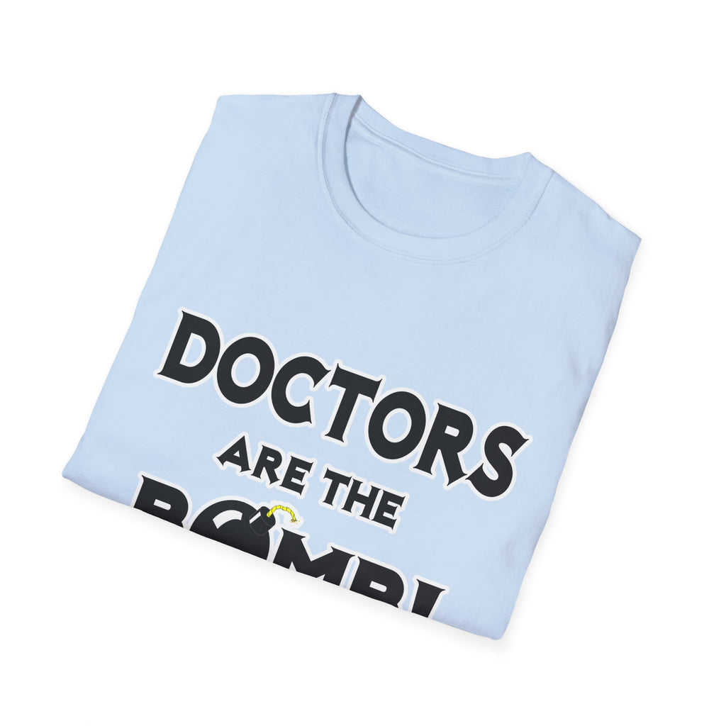 Doctors Are The Bomb! (2) - Unisex Softstyle T-Shirt