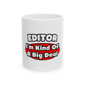 Editor...Big Deal - Ceramic Mug, (11oz, 15oz)