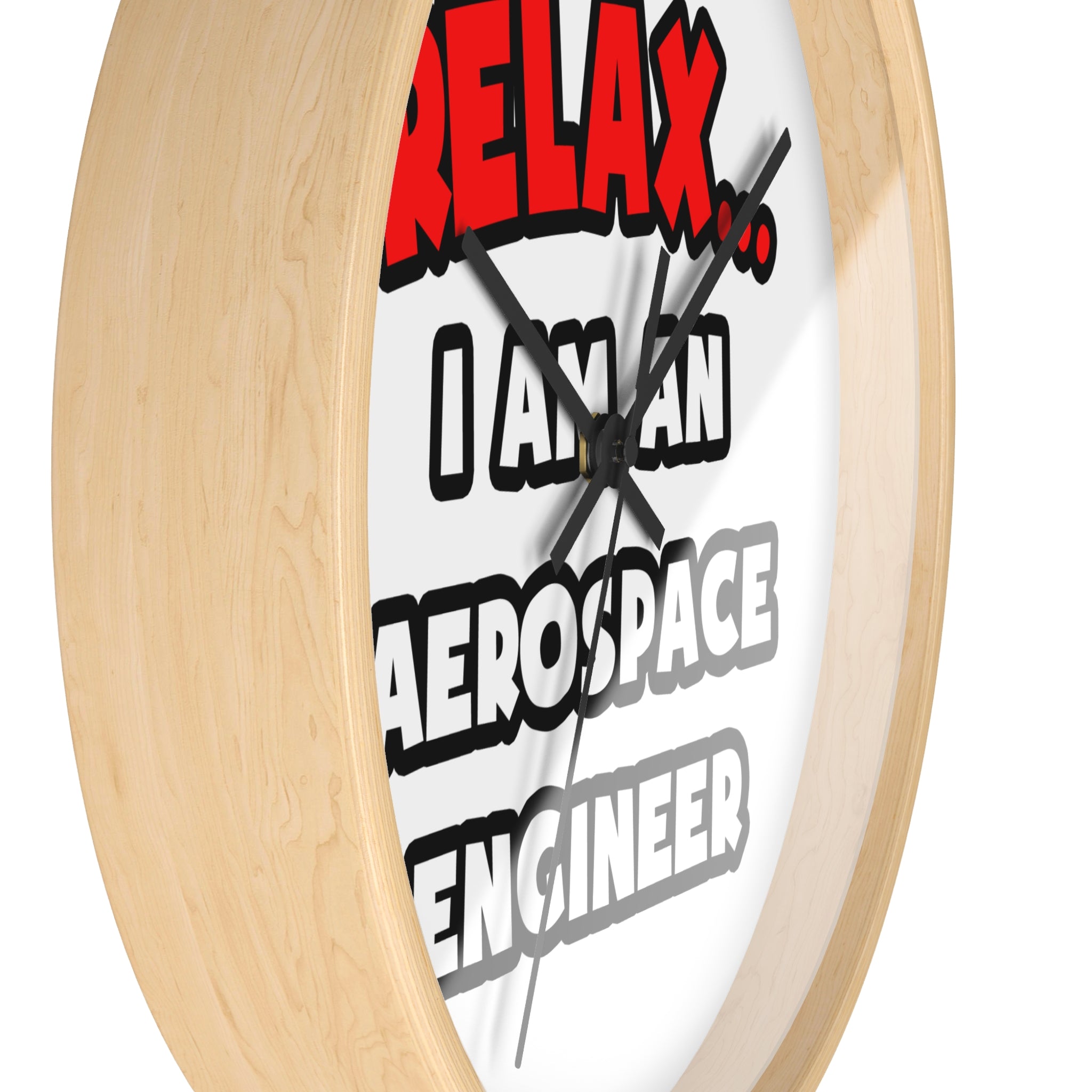 Relax ... I Am An Aerospace Engineer - Wall Clock