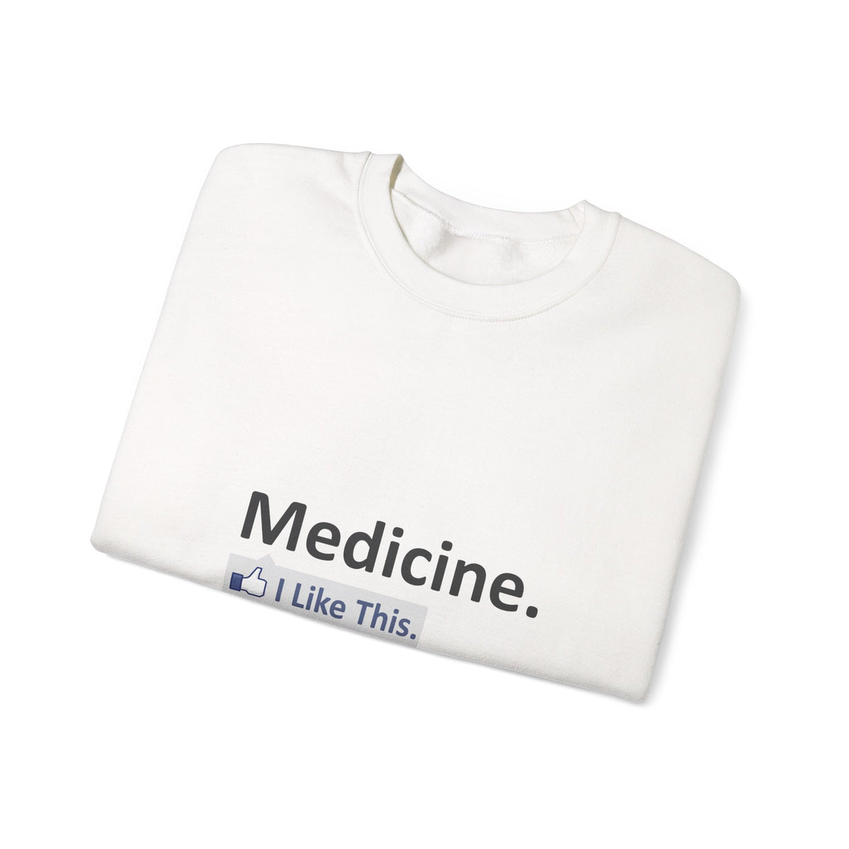 Medicine...I Like This - Unisex Heavy Blend™ Crewneck Sweatshirt