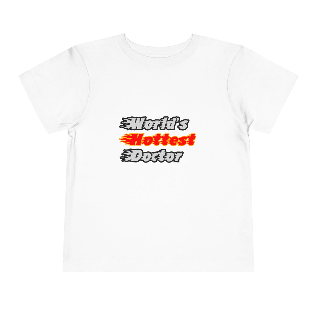 World's Hottest Doctor - Toddler Short Sleeve Tee