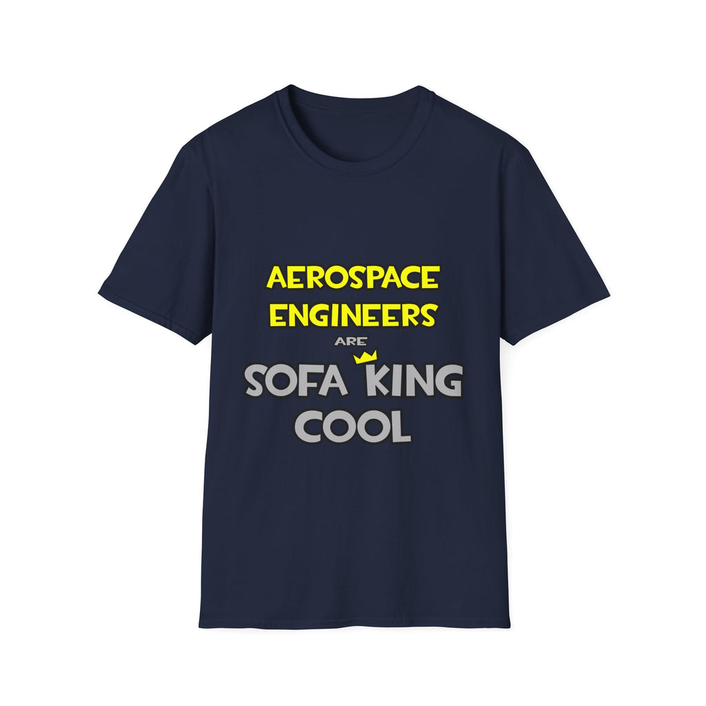 Aerospace Engineers Are Sofa King Cool - Unisex Softstyle T-Shirt