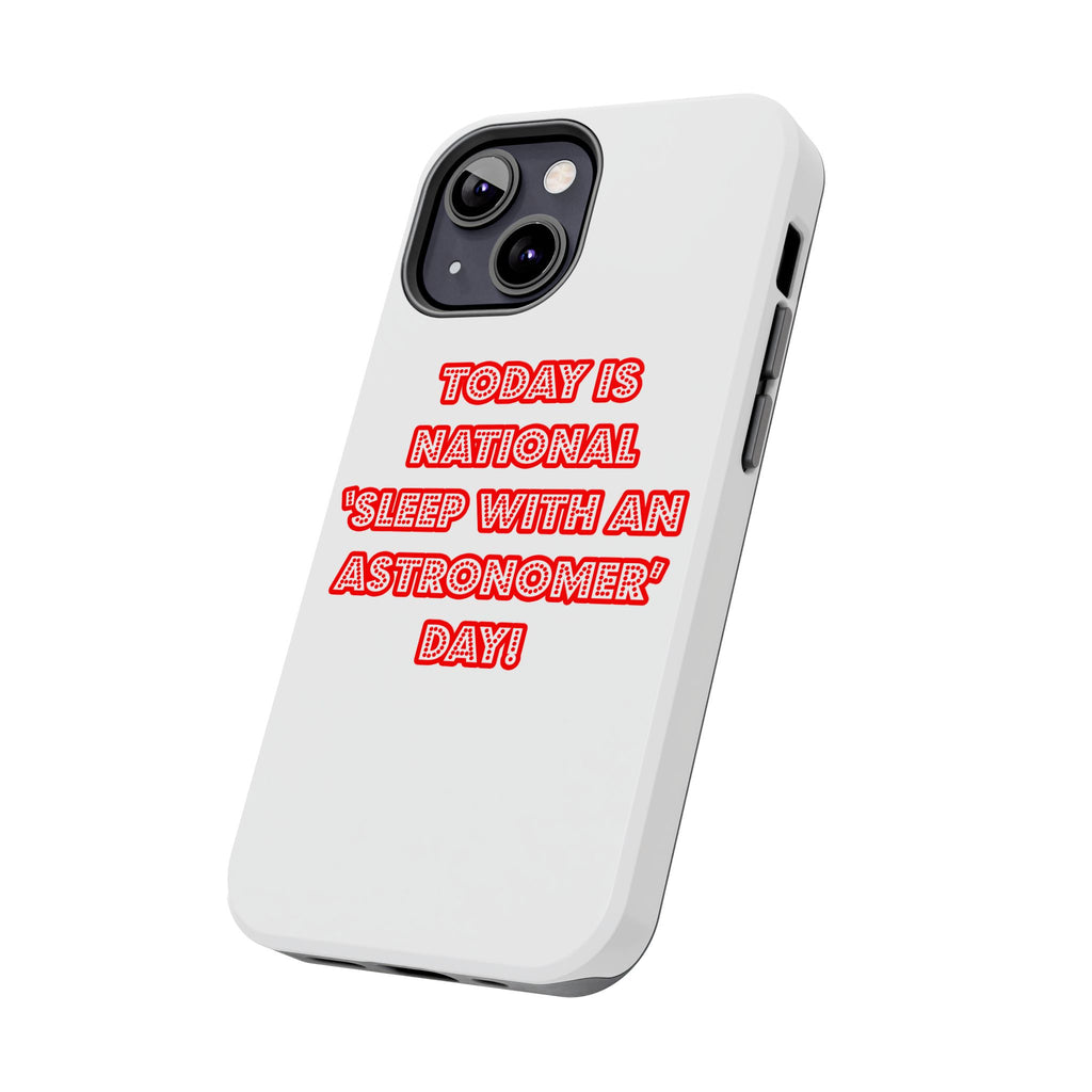 National 'Sleep With an Astronomer' Day - Tough Phone Cases