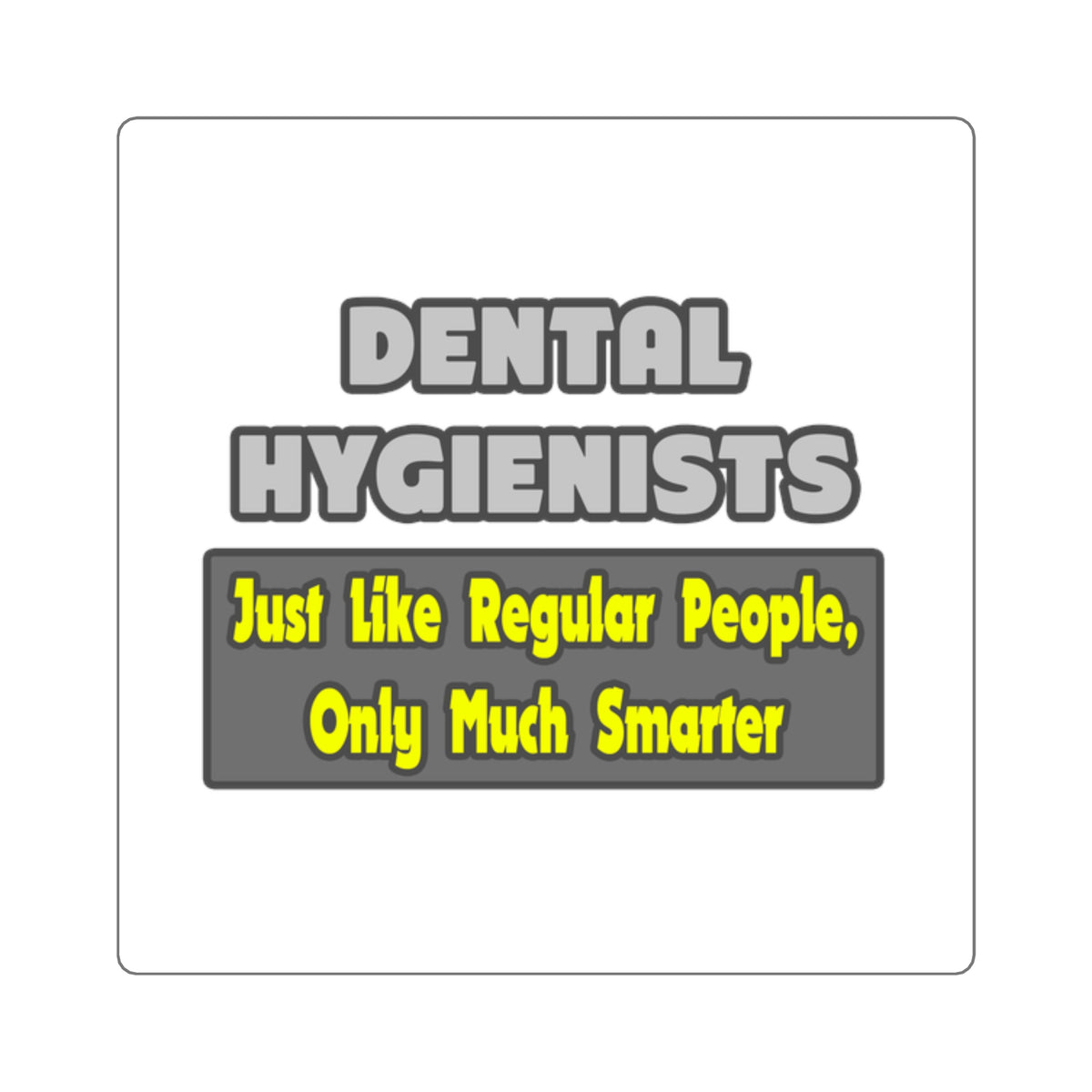 Dental Hygienists...Smarter - Square Stickers