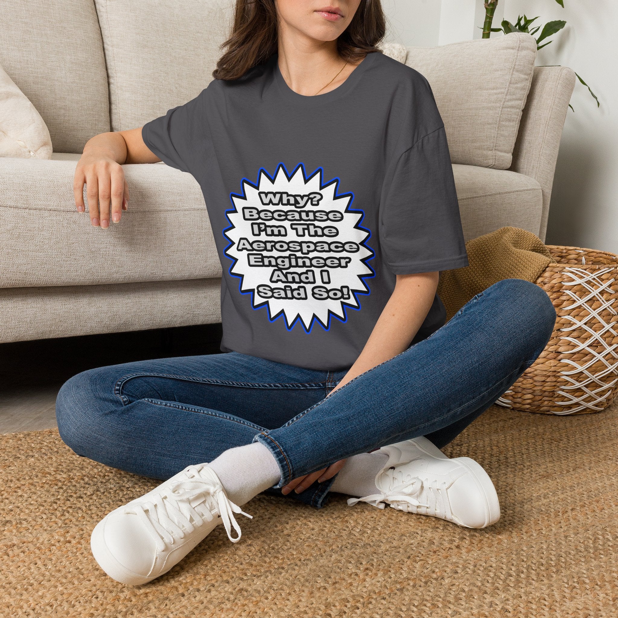 Aerospace Engineer...Because I Said So - Unisex Softstyle T-Shirt