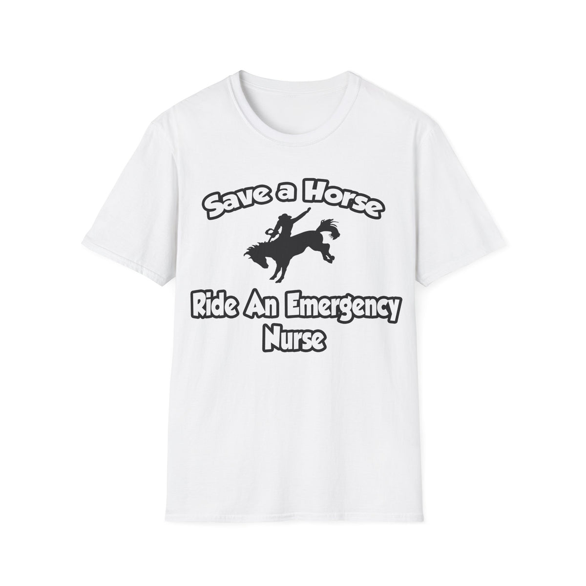 Save a Horse, Ride an Emergency Nurse - Unisex Softstyle T-Shirt