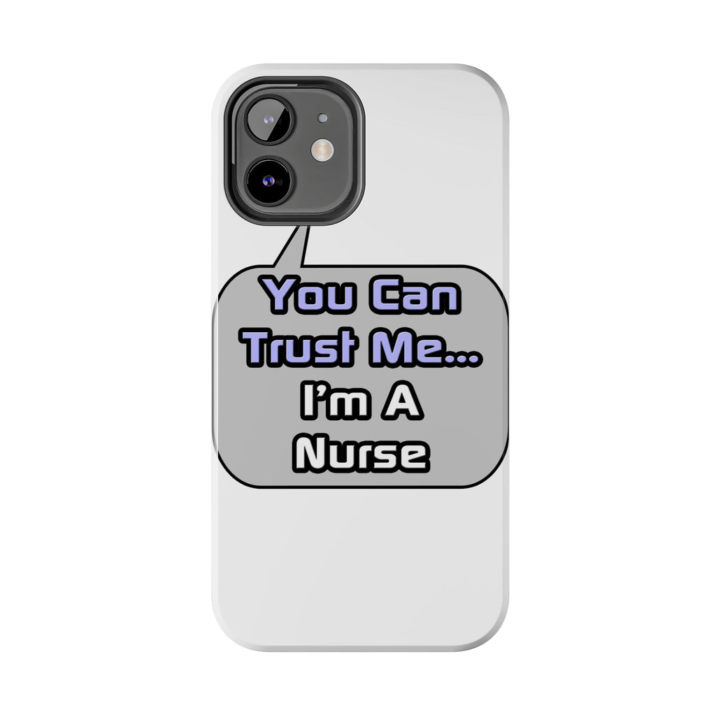 Trust Me .. I'm a Nurse - Tough Phone Cases