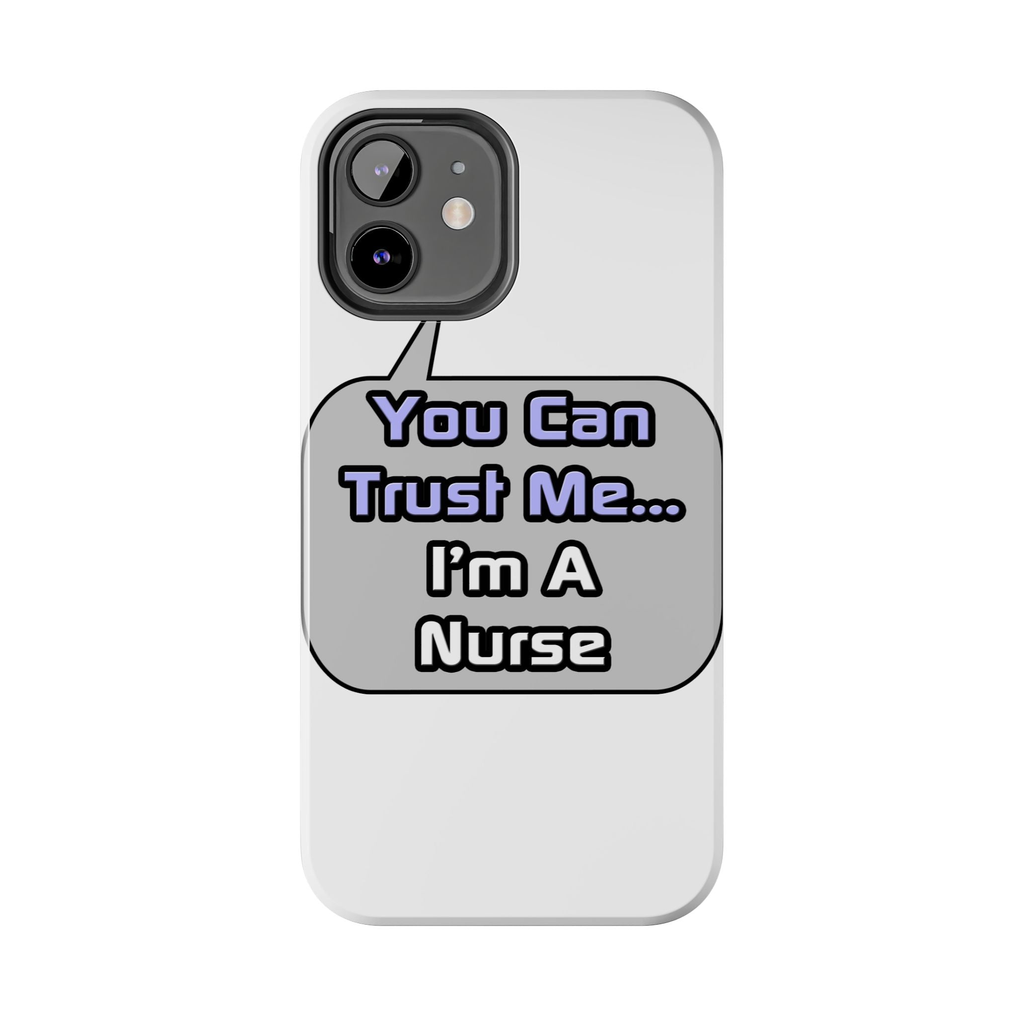 Trust Me .. I'm a Nurse - Tough Phone Cases