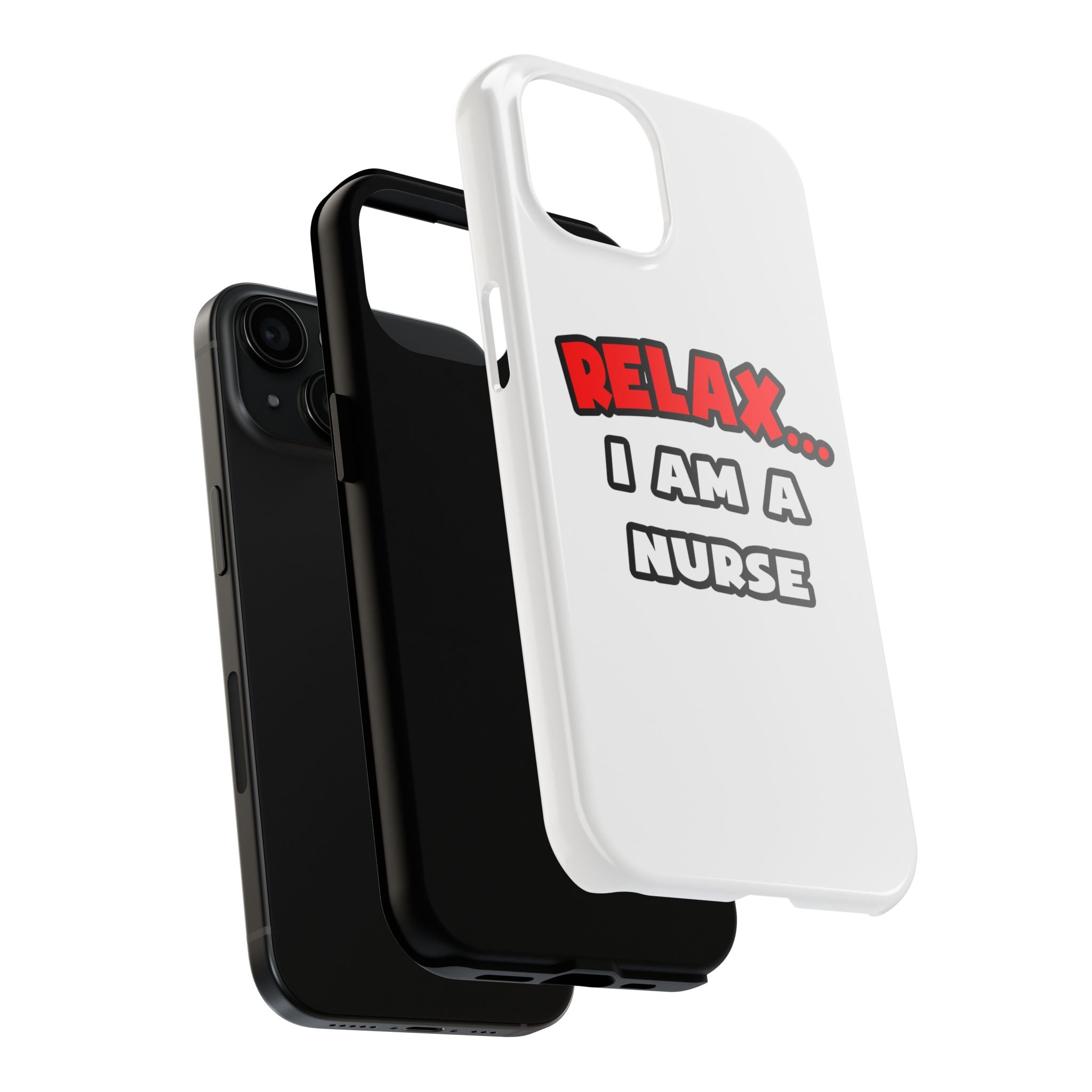Relax ... I Am A Nurse - Tough Phone Cases