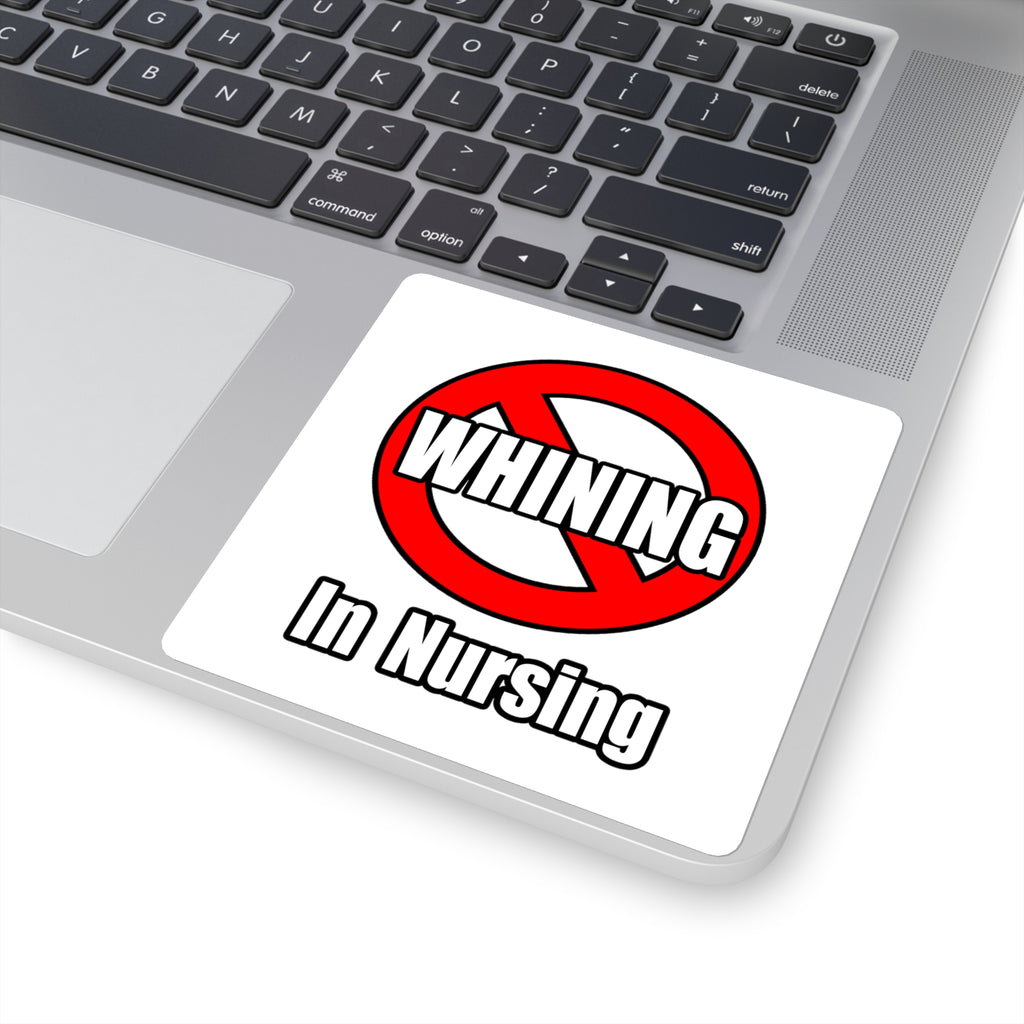 No Whining In Nursing - Square Stickers