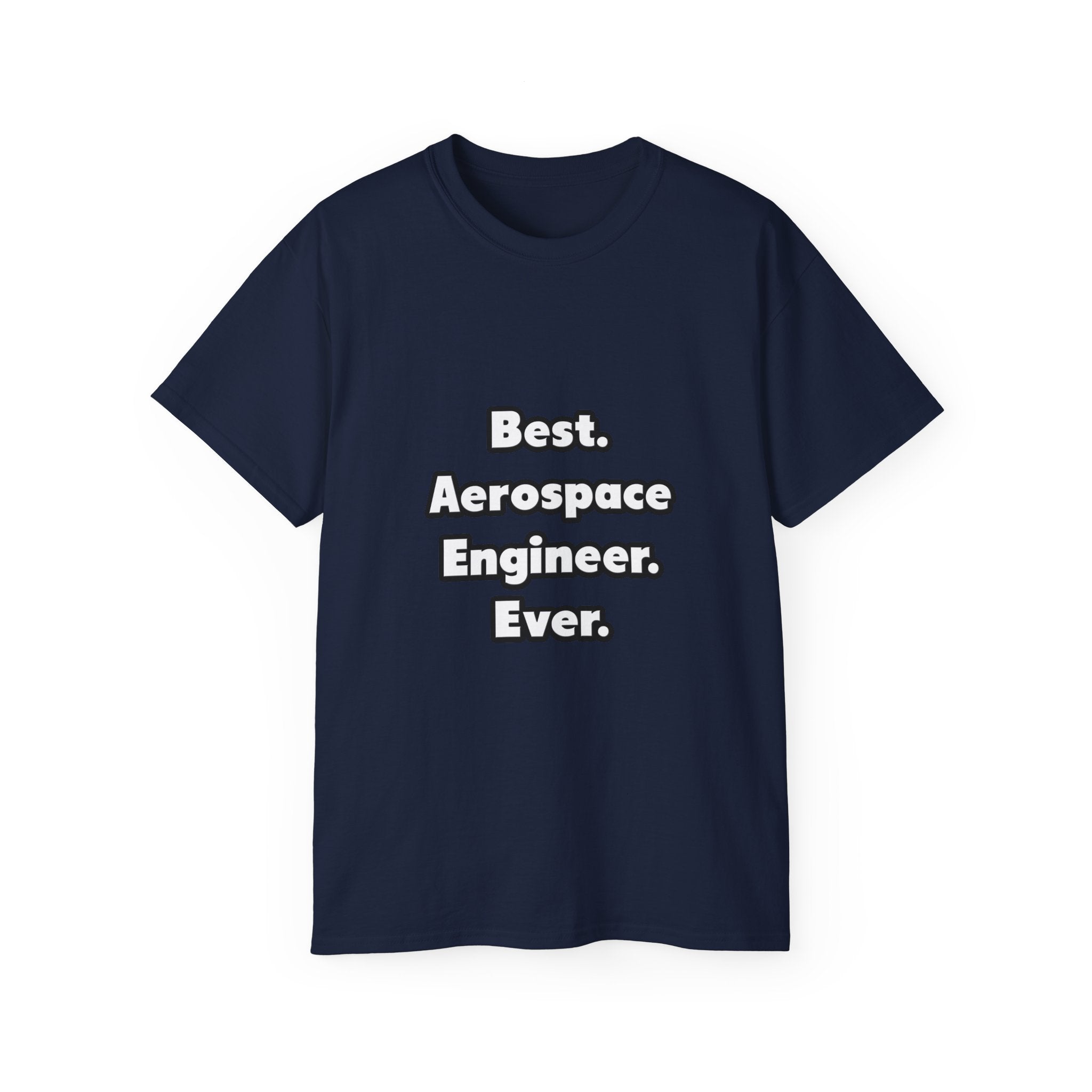 Best. Aerospace Engineer. Ever - Unisex Ultra Cotton Tee