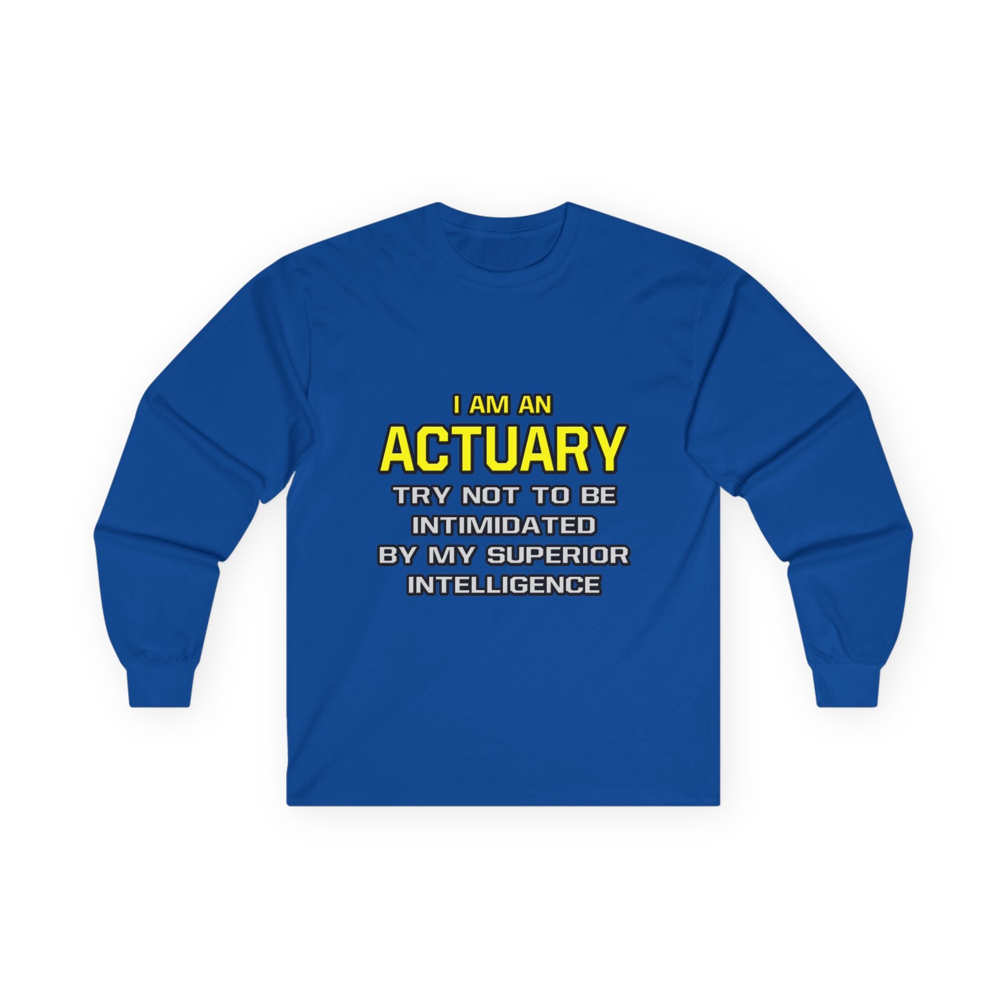 Actuary...Superior Intelligence - Unisex Ultra Cotton Long Sleeve Tee