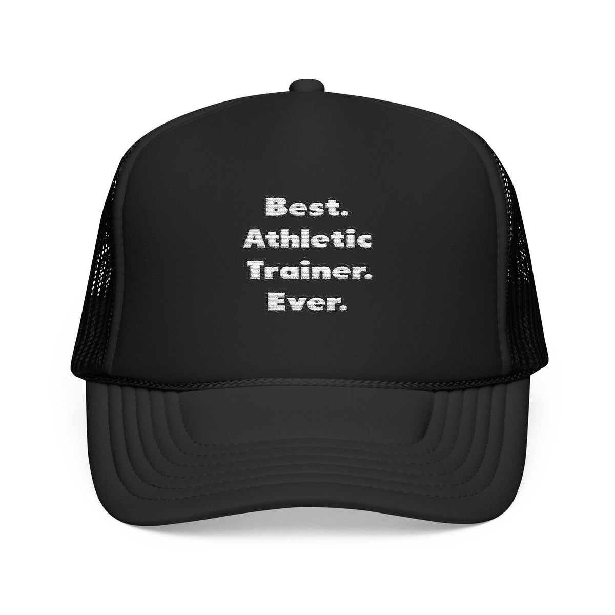 Best. Athletic Trainer. Ever - Foam Trucker Hat