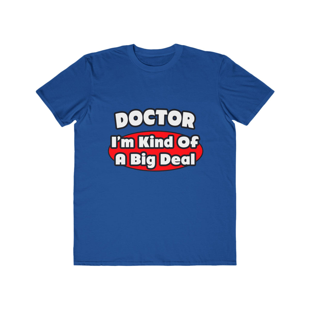 Doctor...Big Deal - Men's Lightweight Fashion Tee