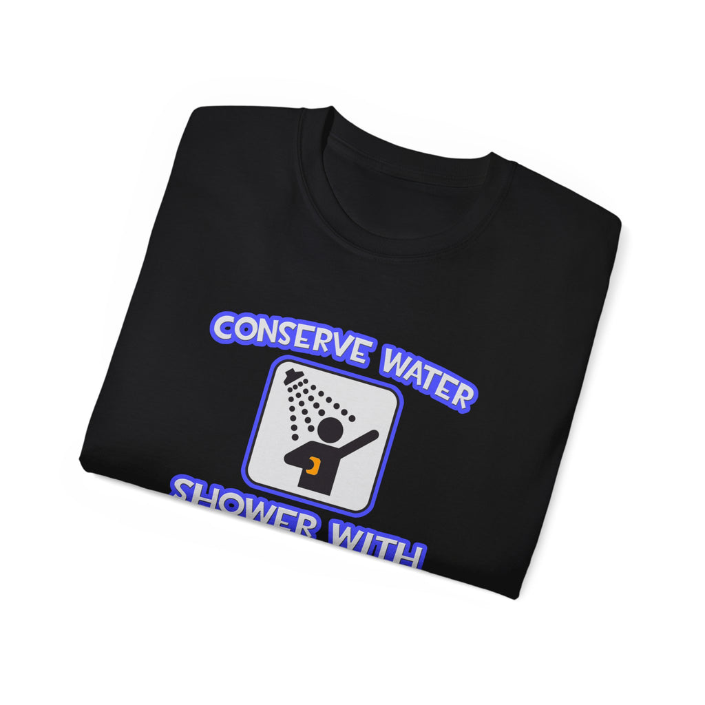 Conserve Water .. Shower With Dental Hygienist - Unisex Ultra Cotton Tee