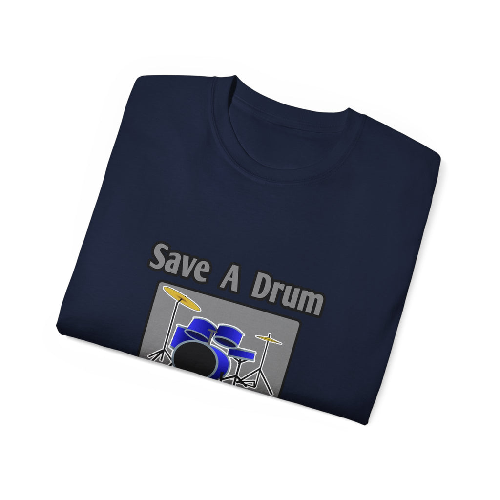 Save a Drum...Bang an Engineer - Unisex Ultra Cotton Tee