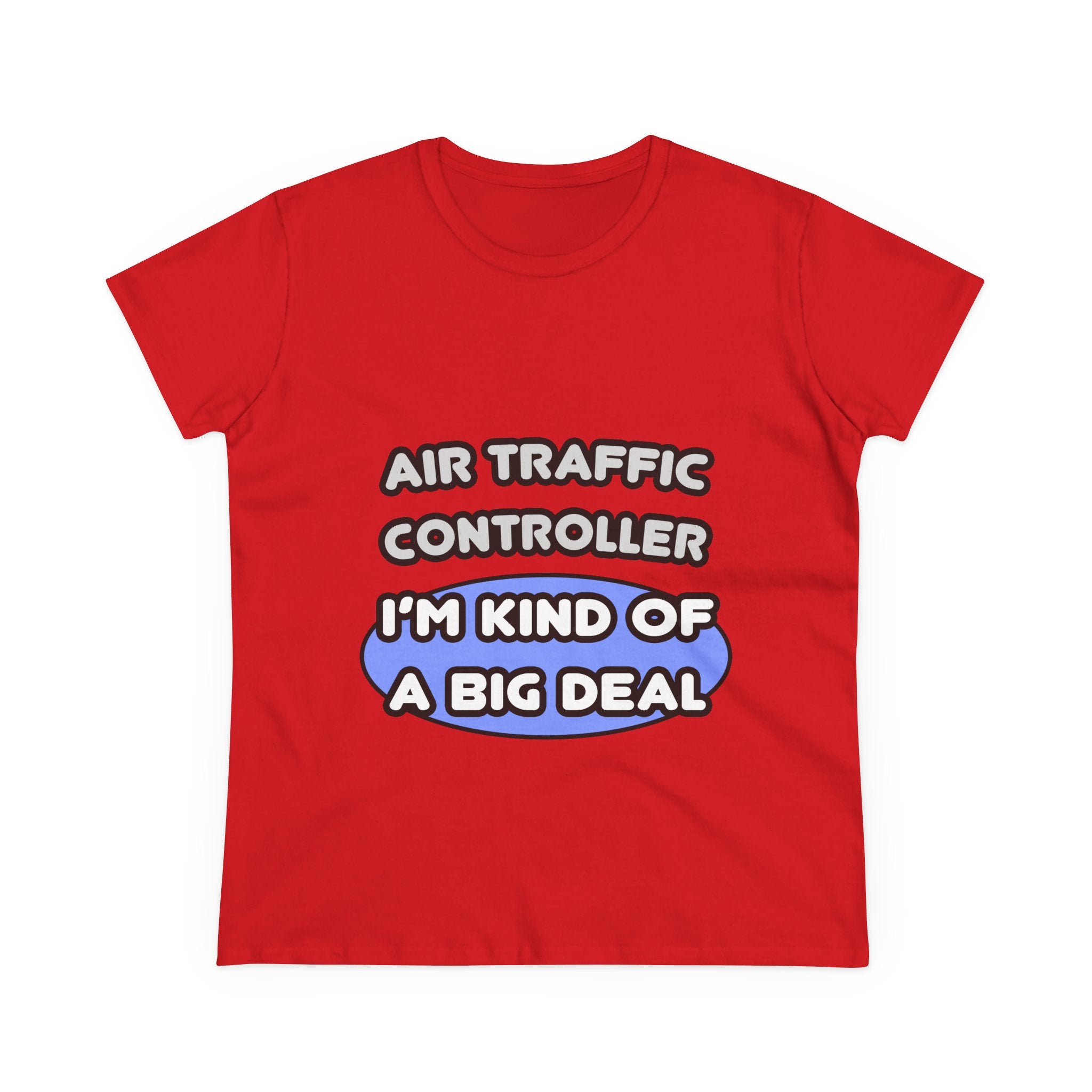 Air Traffic Controller...Kind of a Big Deal - Women's Midweight Cotton Tee