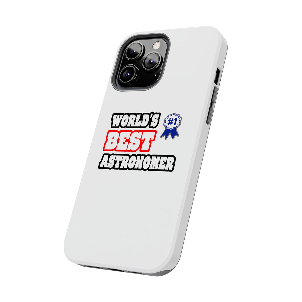 World's Best Astronomer - Tough Phone Cases