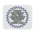Analytical Chemist...Because I Said So - Mouse Pad (Rectangle)
