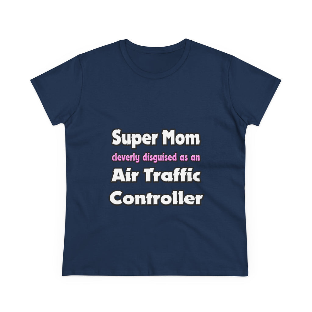 Super Mom ... Air Traffic Controller - Women's Midweight Cotton Tee
