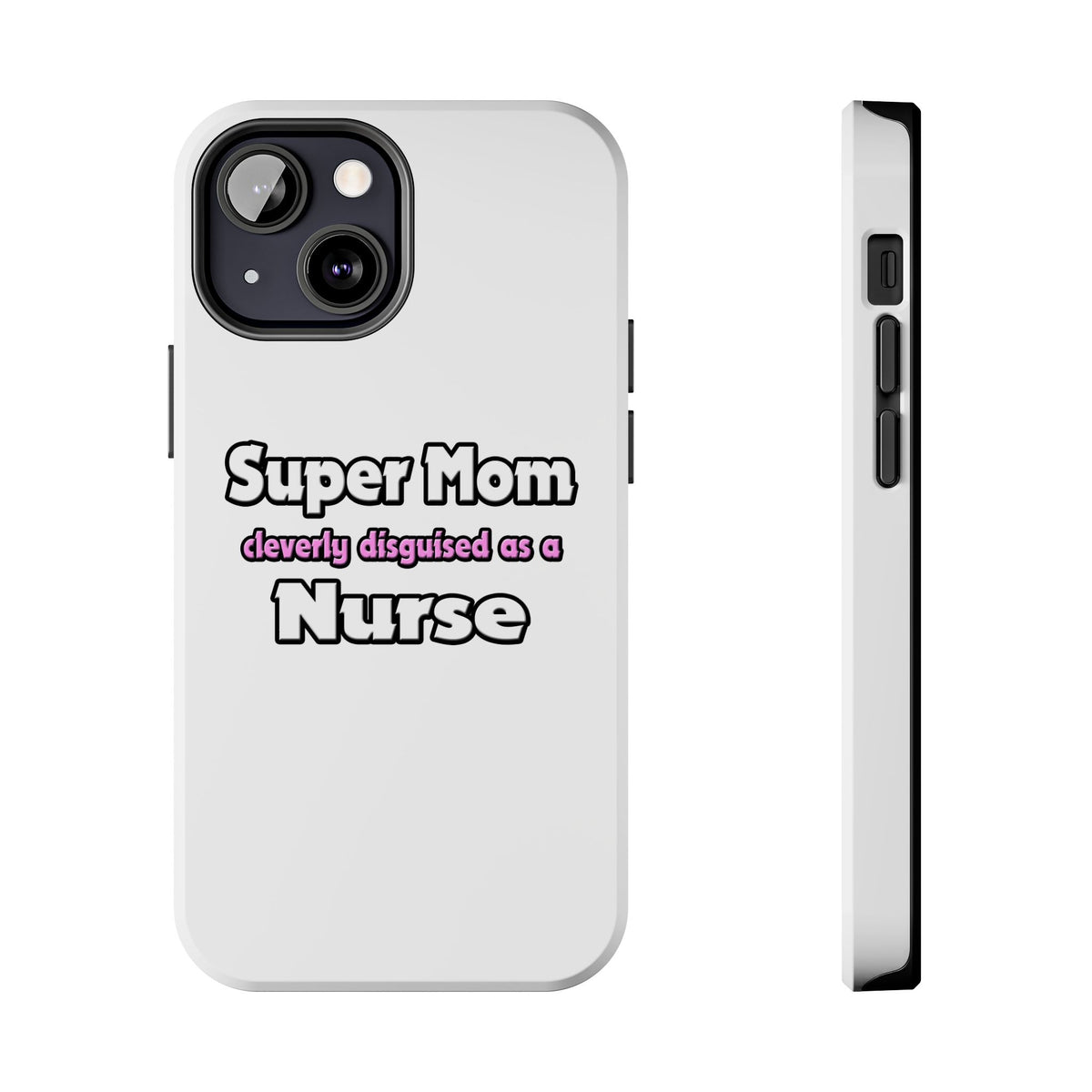 Super Mom ... Nurse - Tough Phone Cases