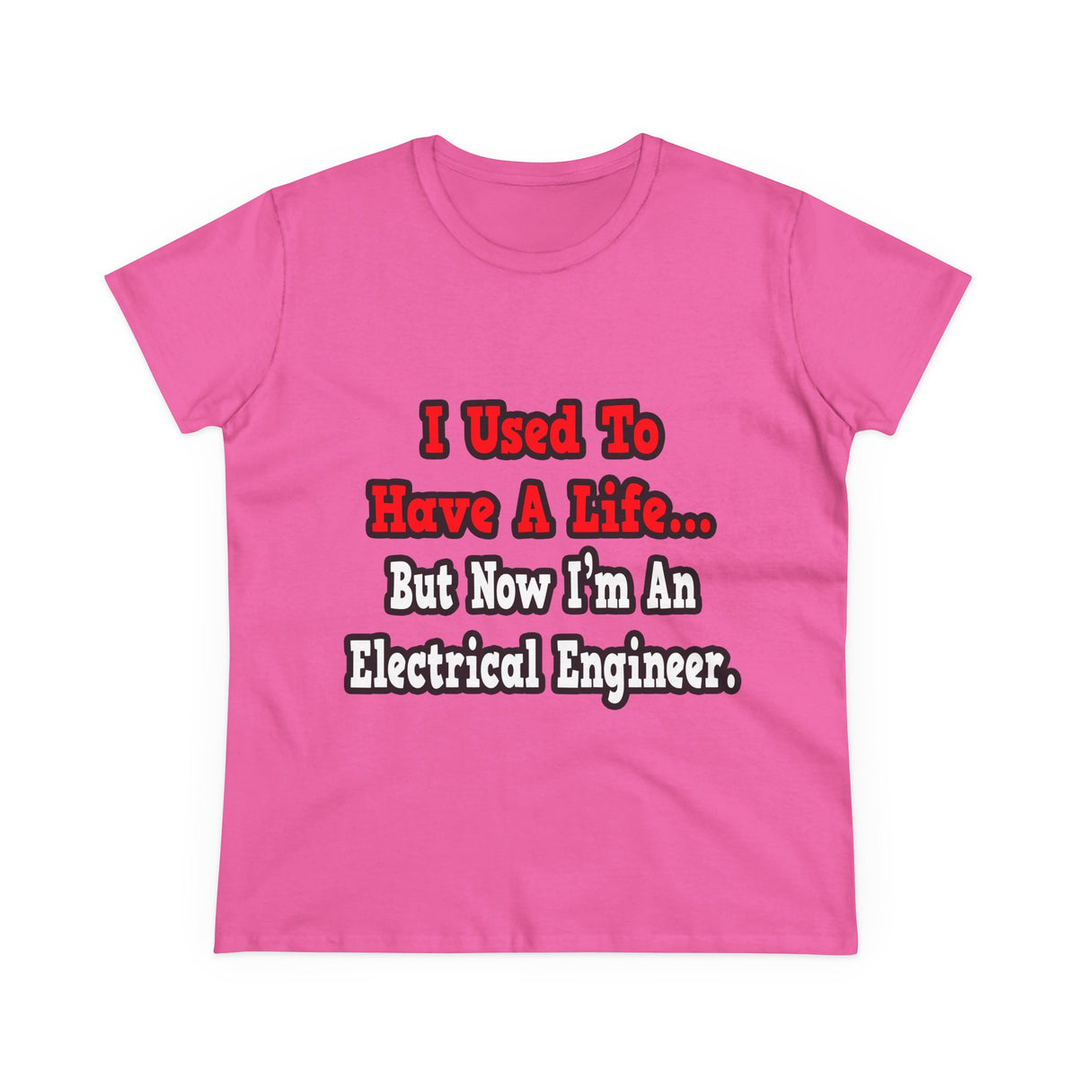 I Used to Have a Life...Electrical Engineer - Women's Midweight Cotton Tee