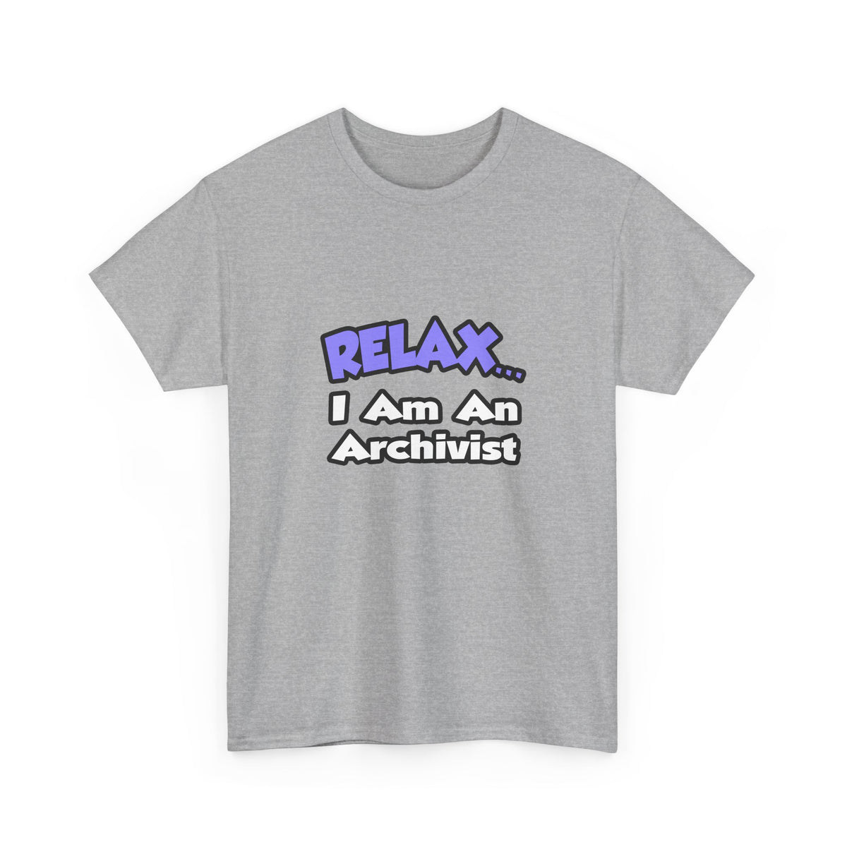 Relax ... I Am An Archivist - Unisex Heavy Cotton Tee