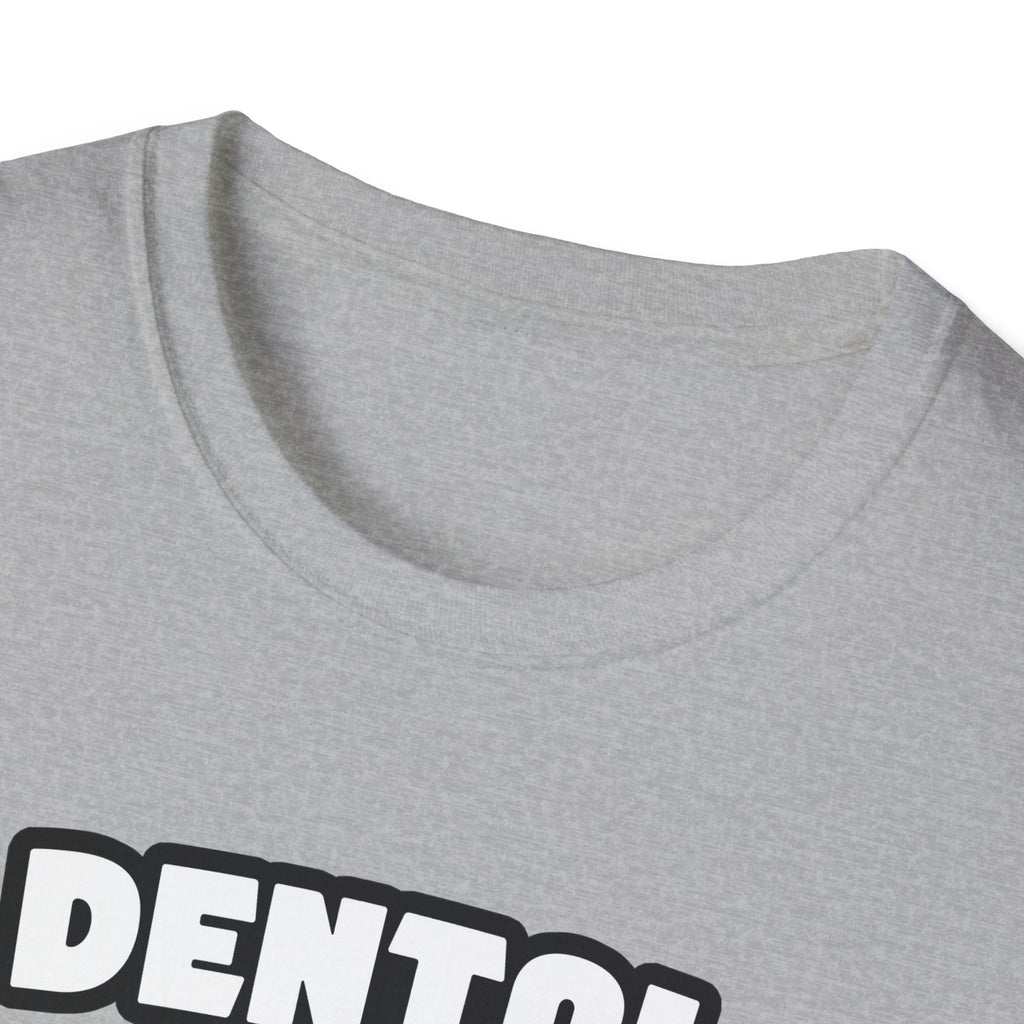 Dental Assistant...Big Deal - Unisex Softstyle T-Shirt