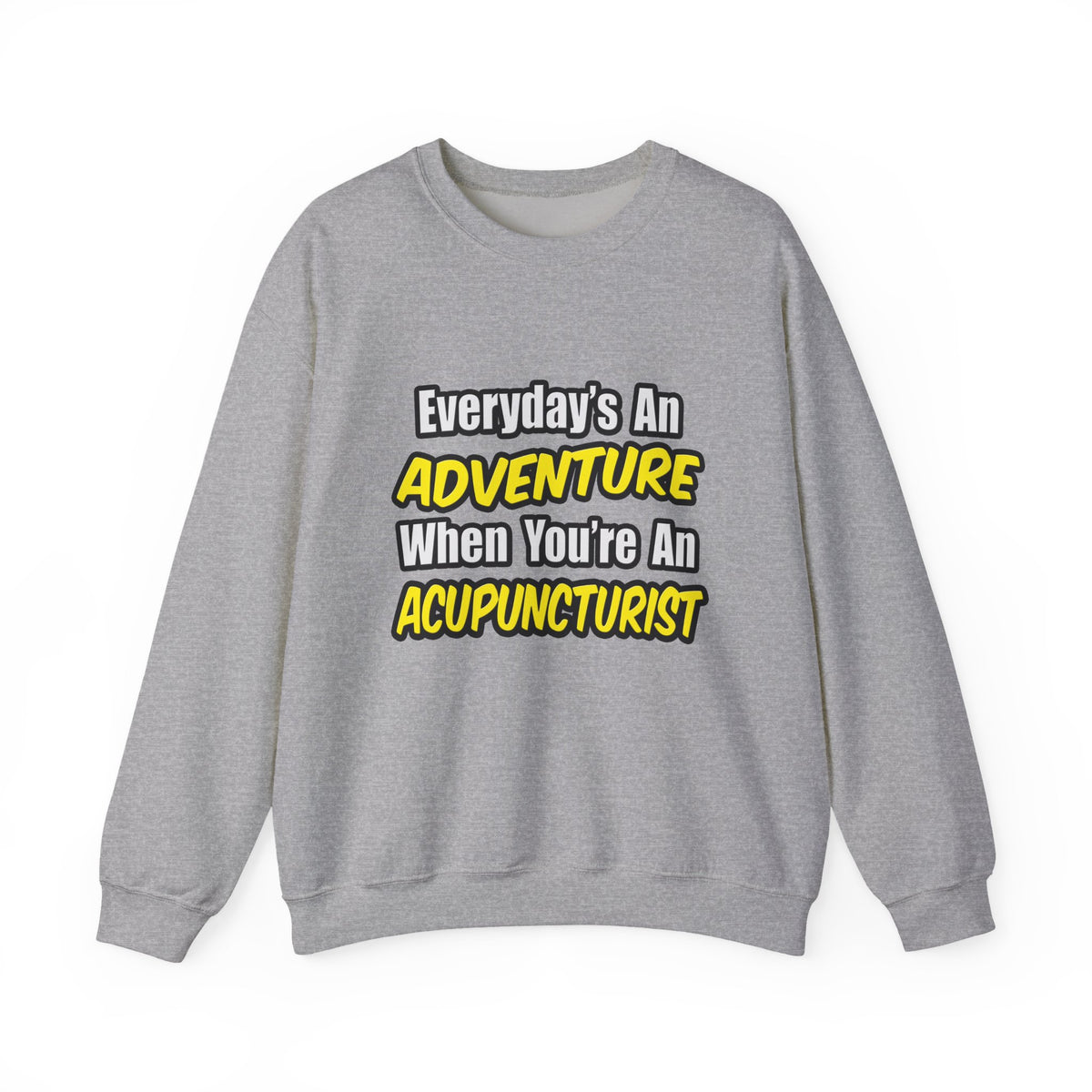 Everyday's An Adventure .. Acupuncturist - Unisex Heavy Blend™ Crewneck Sweatshirt
