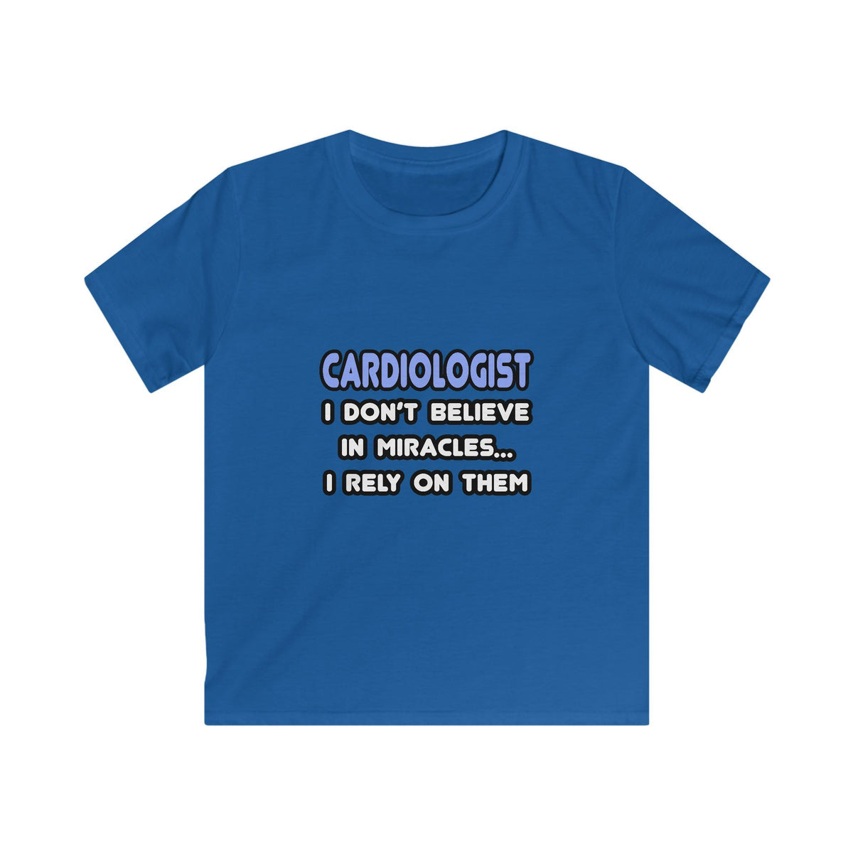 Miracles and Cardiologists - Kids Softstyle Tee