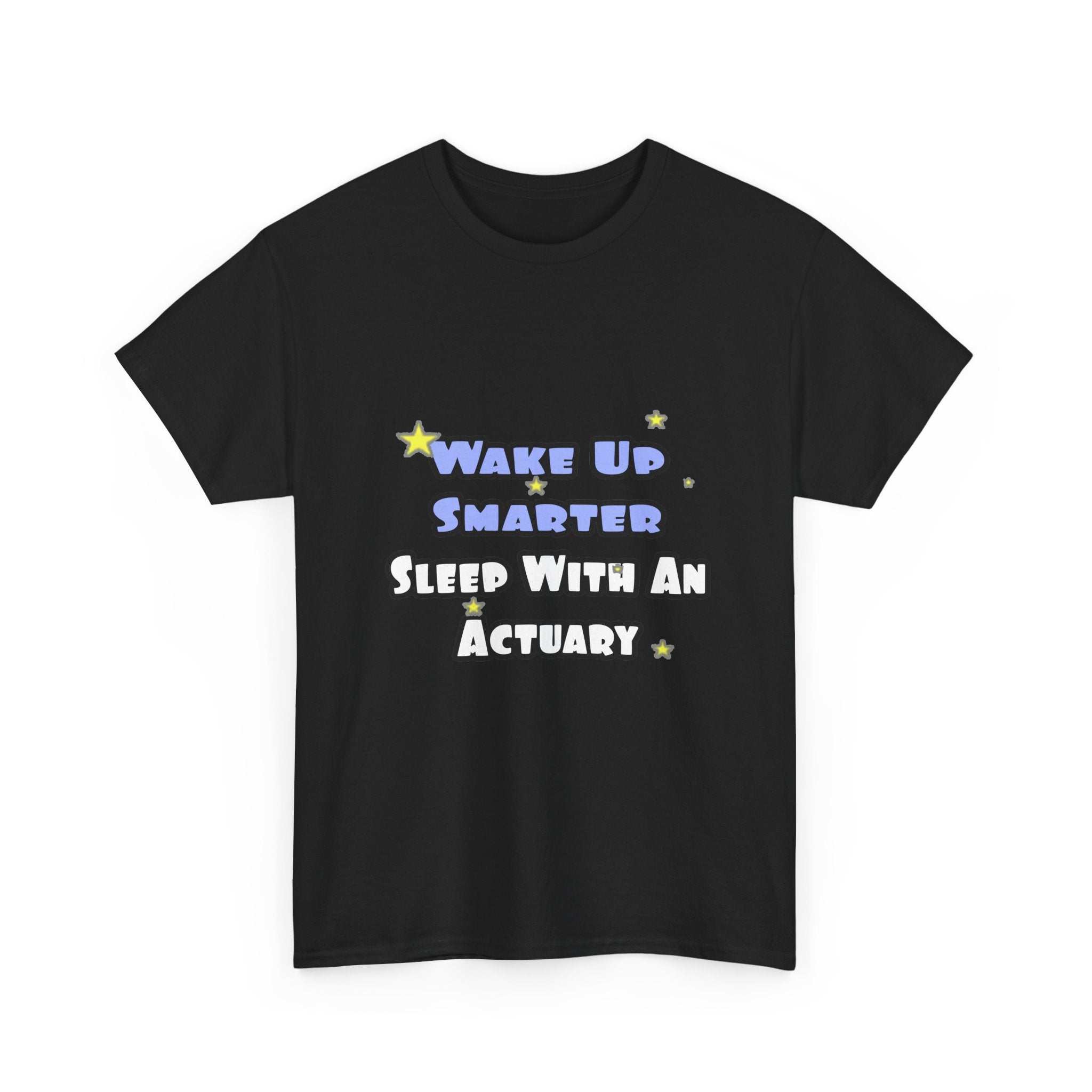 Wake Up Smarter...Sleep With an Actuary - Unisex Heavy Cotton Tee