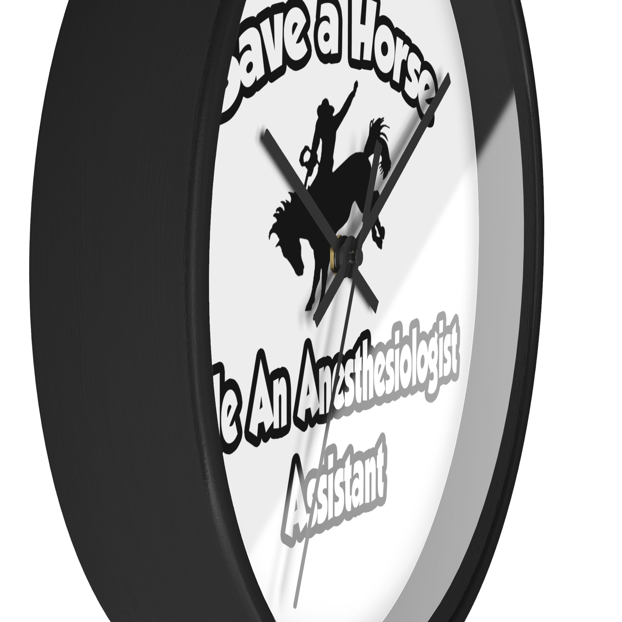 Save a Horse, Ride an Anesthesiologist Asst - Wall Clock