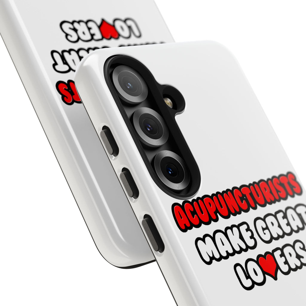 Acupuncturists Make Great Lovers - Tough Phone Cases
