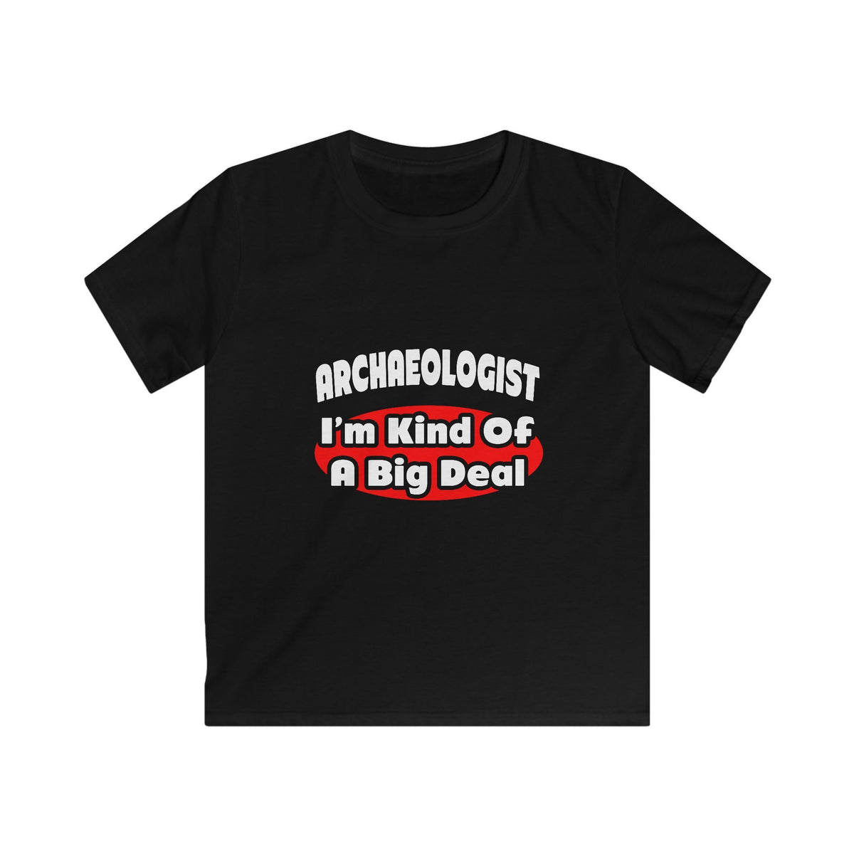 Archaeologist...Big Deal - Kids Softstyle Tee