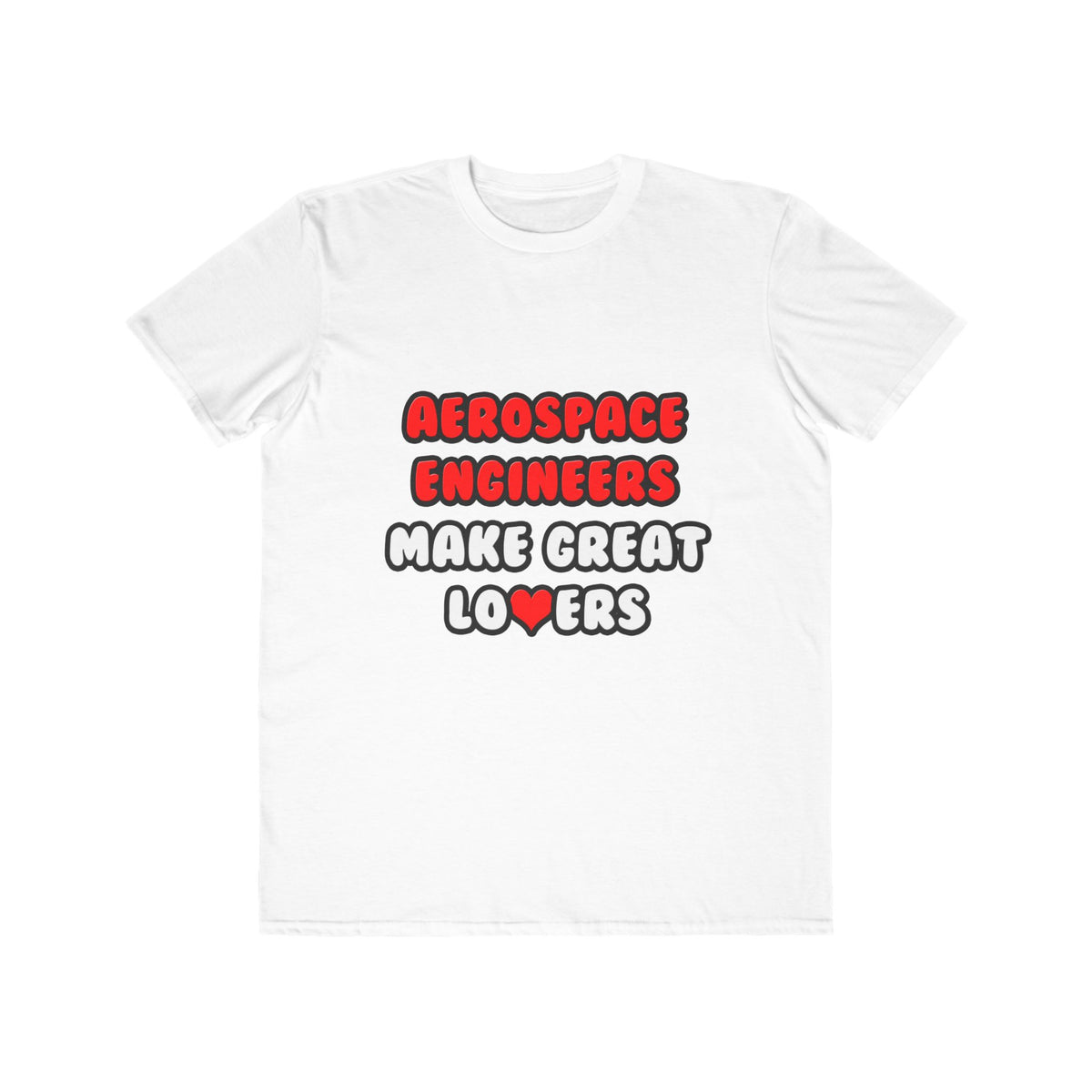 Aerospace Engineers Make Great Lovers - Men's Lightweight Fashion Tee