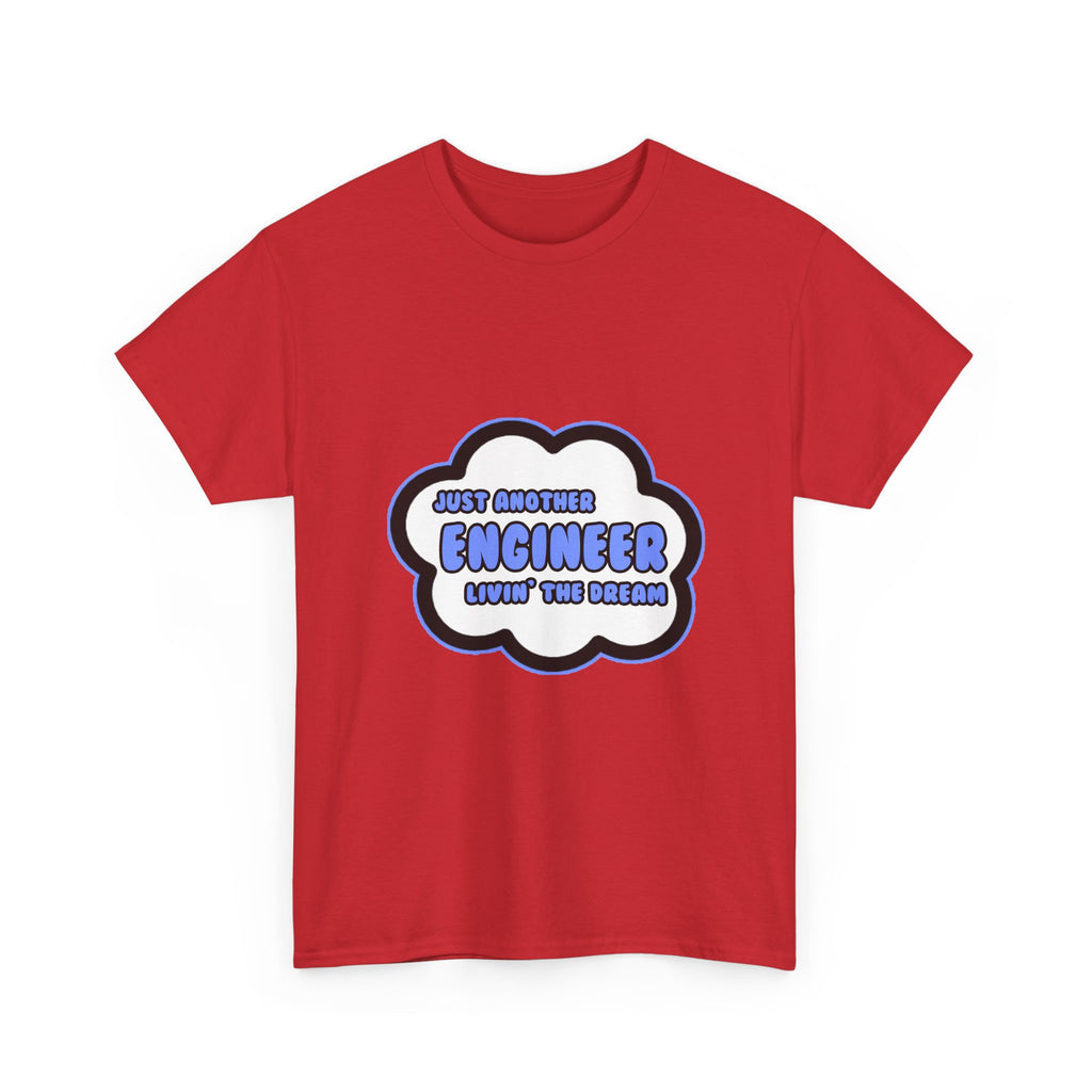 Engineer .. Livin' The Dream - Unisex Heavy Cotton Tee
