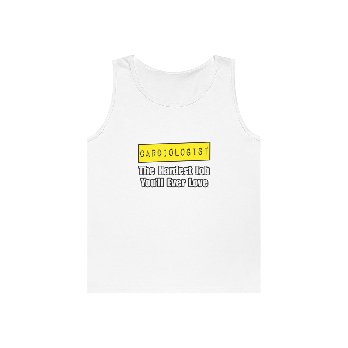 Cardiologist...Hardest Job You'll Ever Love - Unisex Heavy Cotton Tank Top