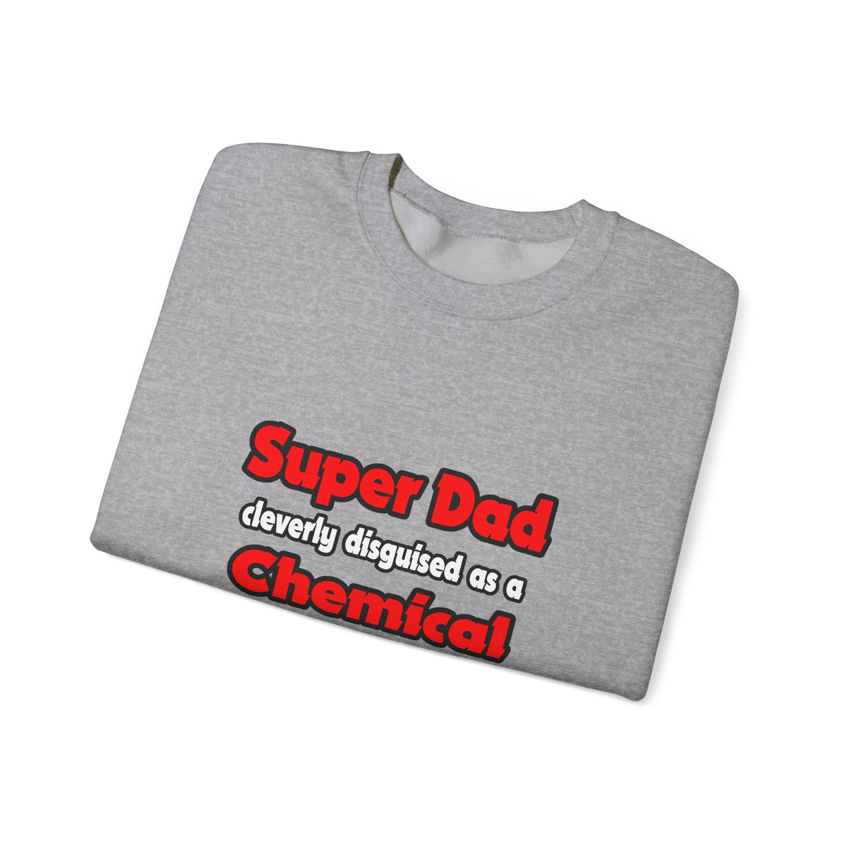 Super Dad ... Chemical Engineer - Unisex Heavy Blend™ Crewneck Sweatshirt