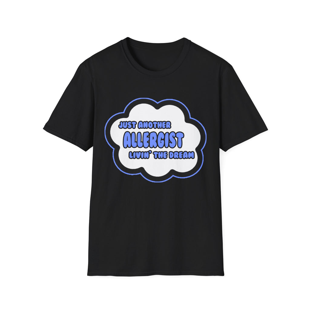 Allergist .. Livin' The Dream - Unisex Softstyle T-Shirt