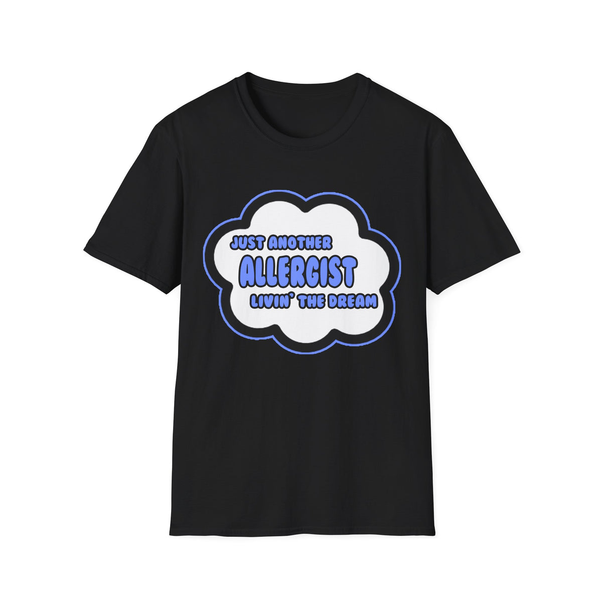 Allergist .. Livin' The Dream - Unisex Softstyle T-Shirt