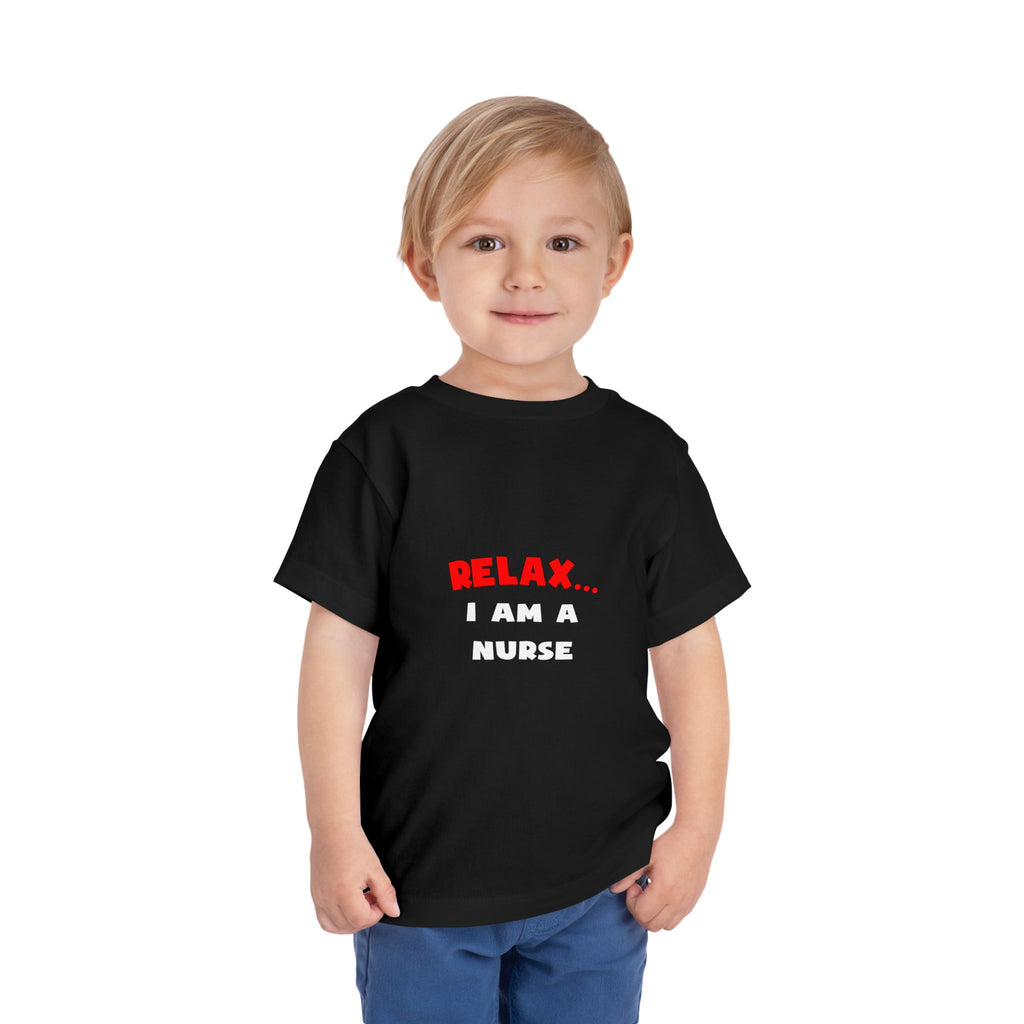 Relax ... I Am A Nurse - Toddler Short Sleeve Tee
