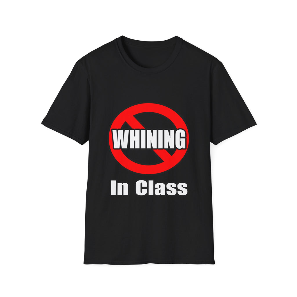 No Whining In Class - Unisex Softstyle T-Shirt